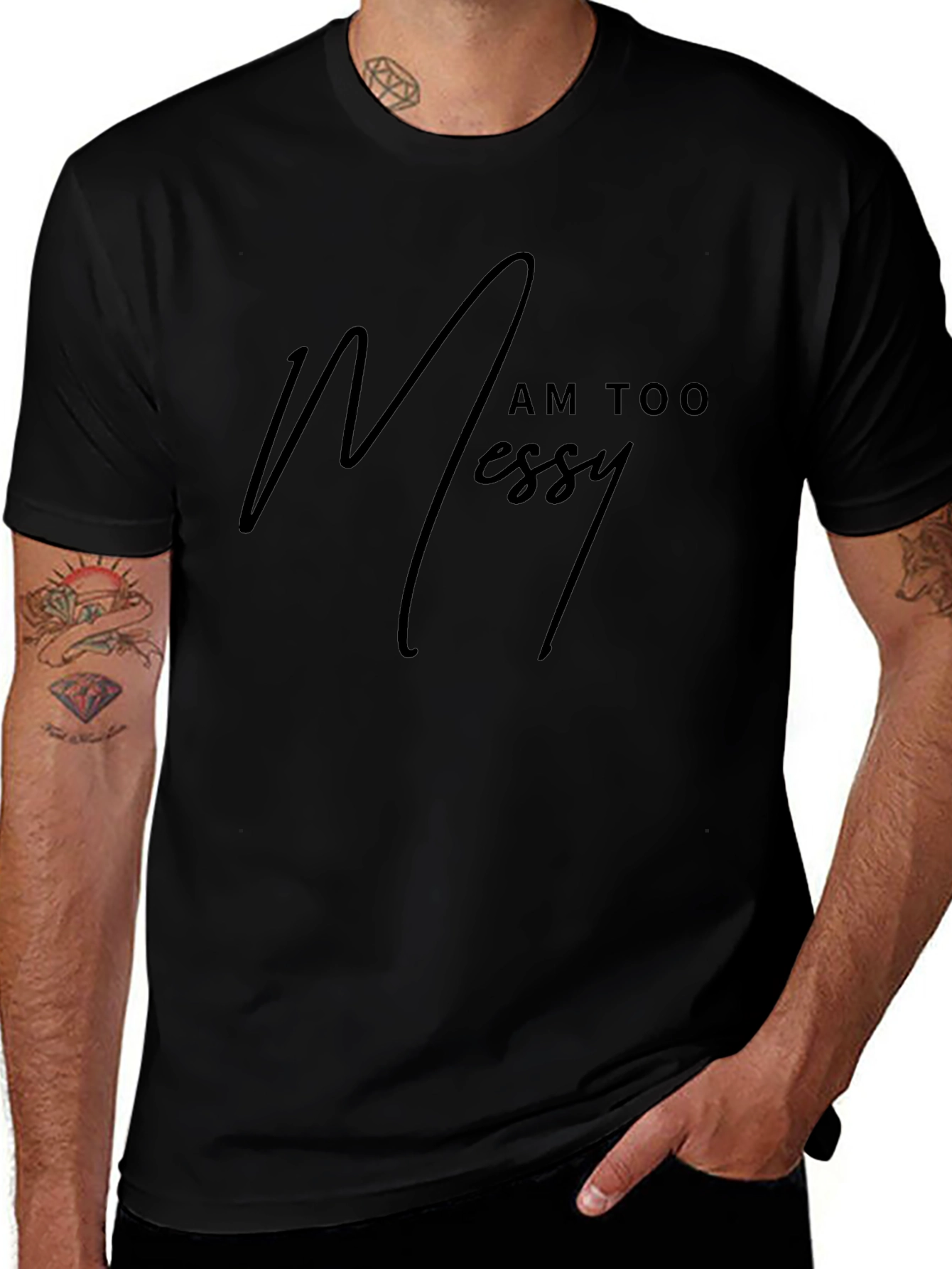 I Am Too Messy - Mens Black Graphic Tee