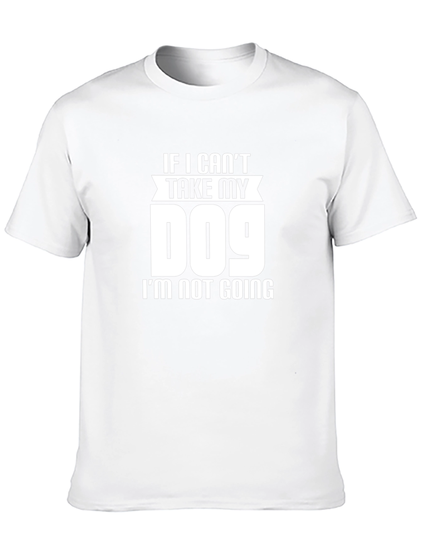 If I Cant Take My Dog T-Shirt