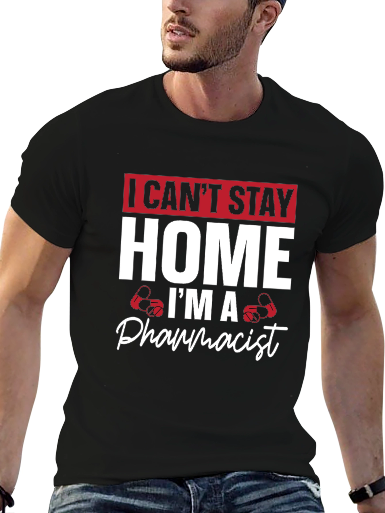 Pharmacist T-Shirt - I Cant Stay Home