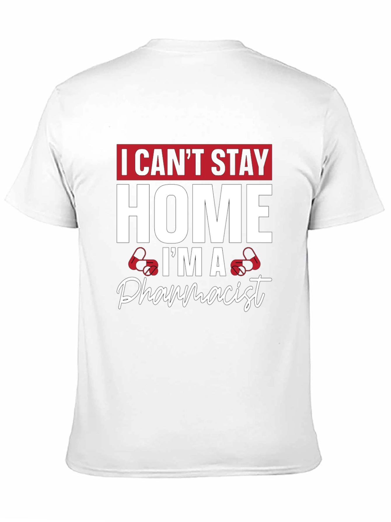 Pharmacist T-Shirt - I Cant Stay Home