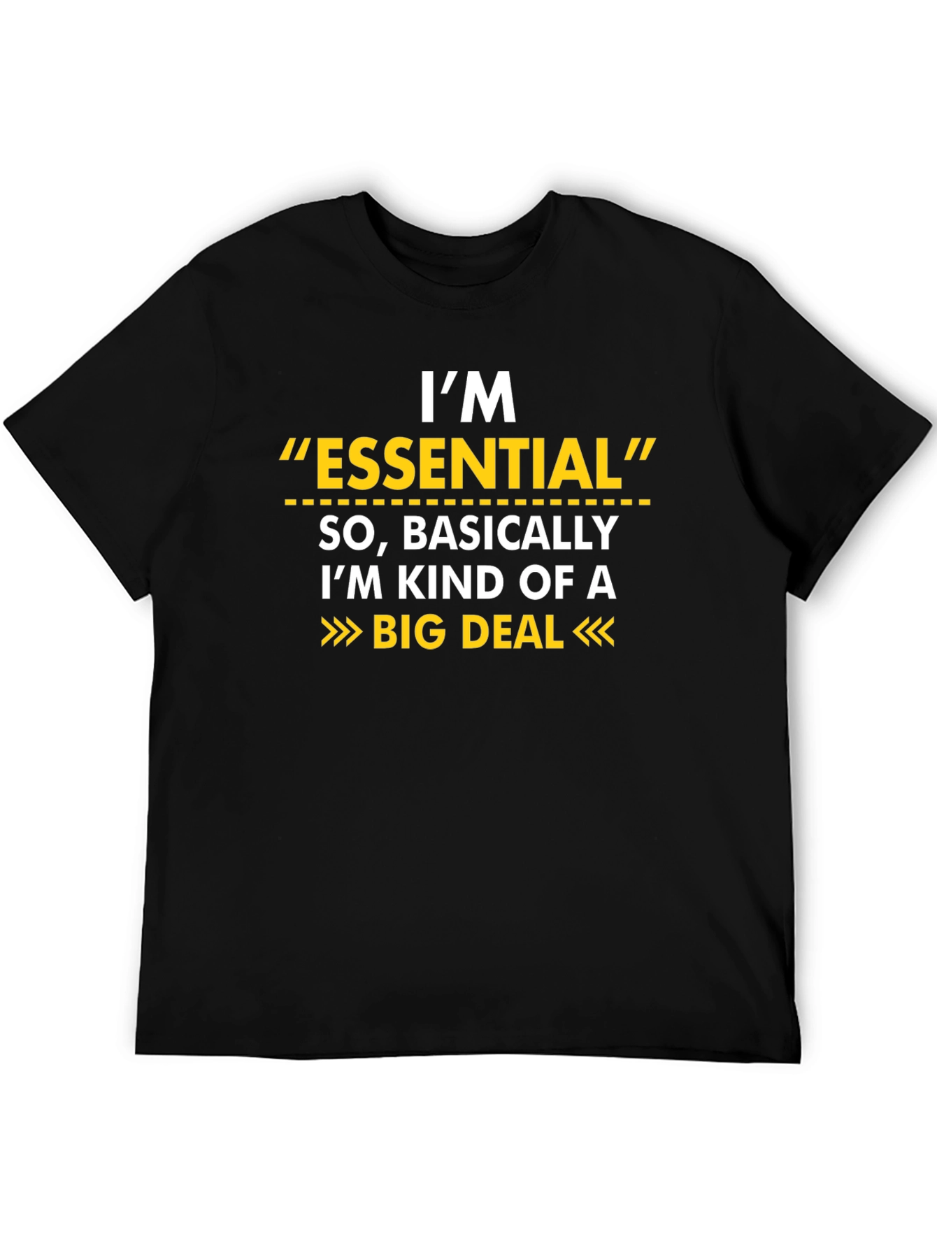 Im Essential Big Deal Funny T-Shirt