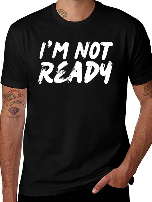 Im Not Ready Graphic Tee - Casual Black T-Shirt