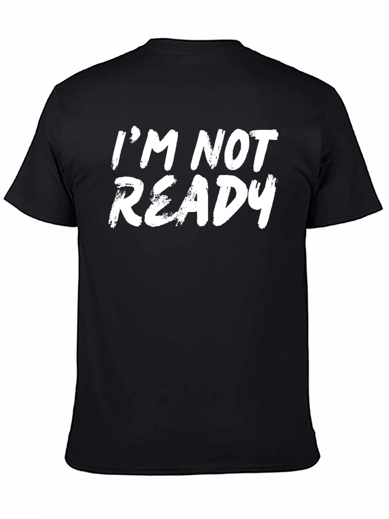 Im Not Ready Graphic Tee - Casual Black T-Shirt