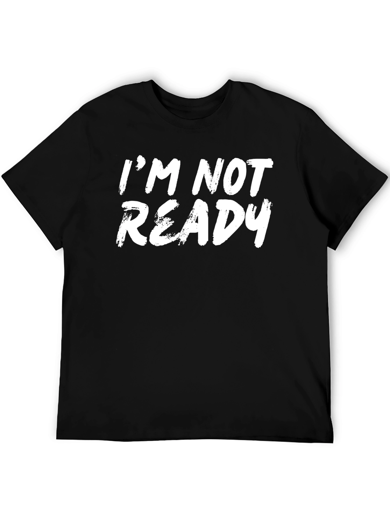 Im Not Ready Graphic Tee - Casual Black T-Shirt