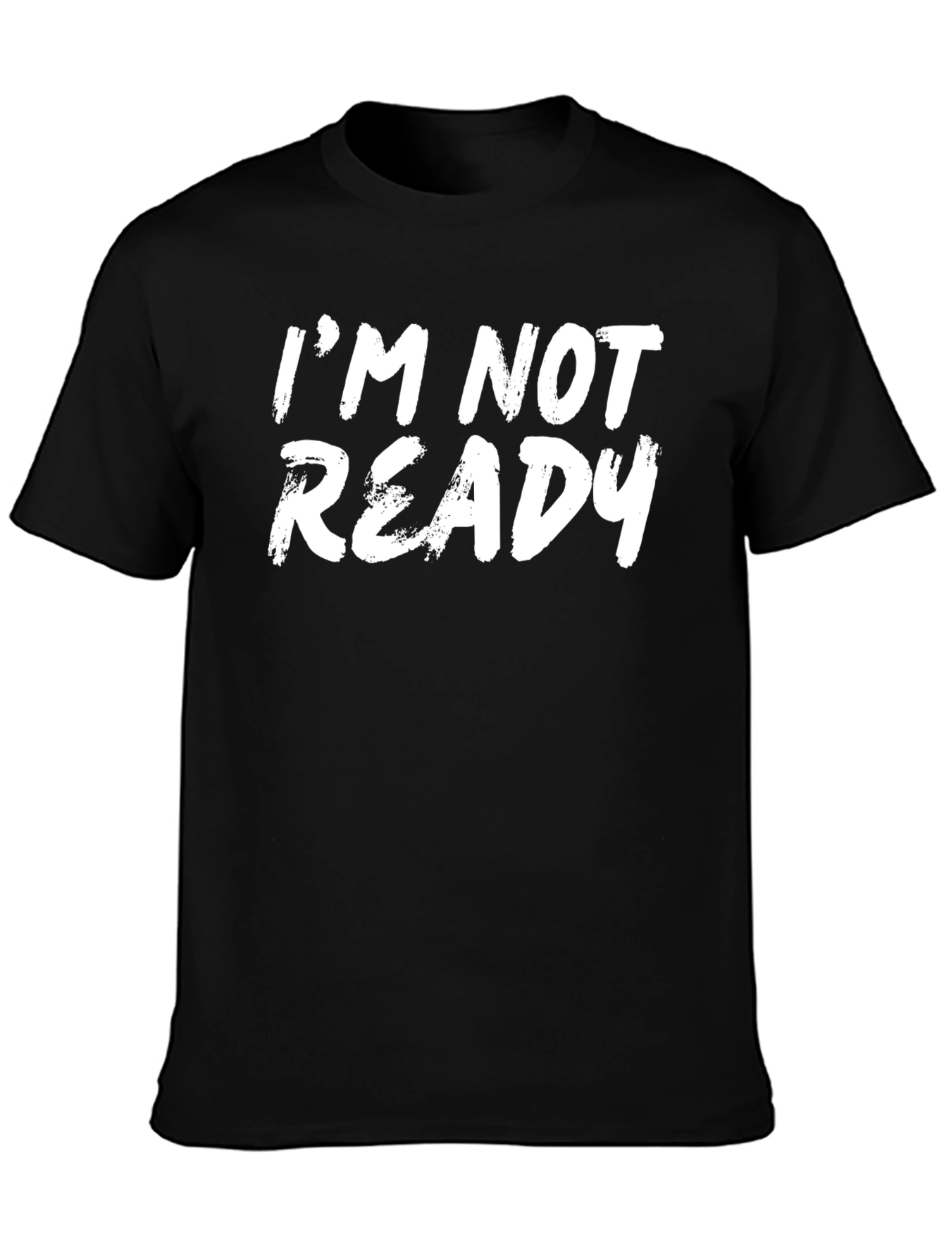 Im Not Ready Graphic Tee - Casual Black T-Shirt