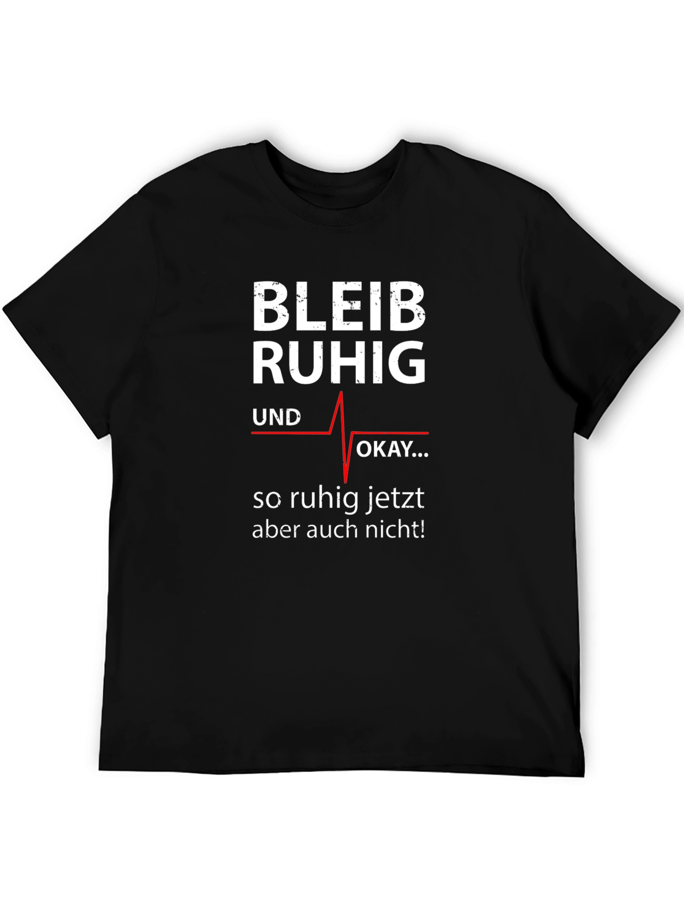 Bleib Ruhig T-Shirt - Funny German Slogan Tee