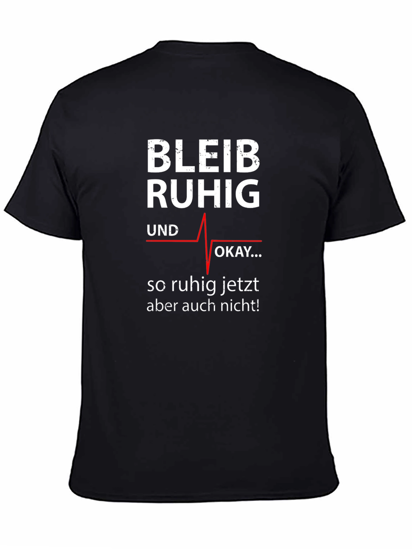 Bleib Ruhig T-Shirt - Funny German Slogan Tee
