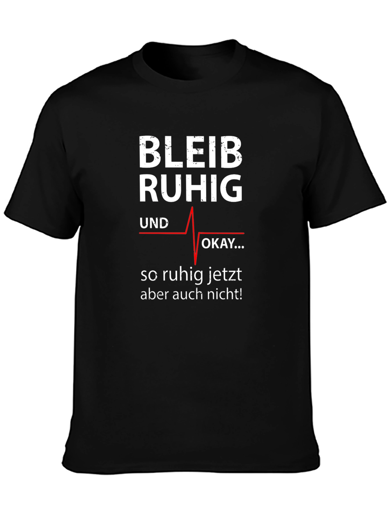 Bleib Ruhig T-Shirt - Funny German Slogan Tee