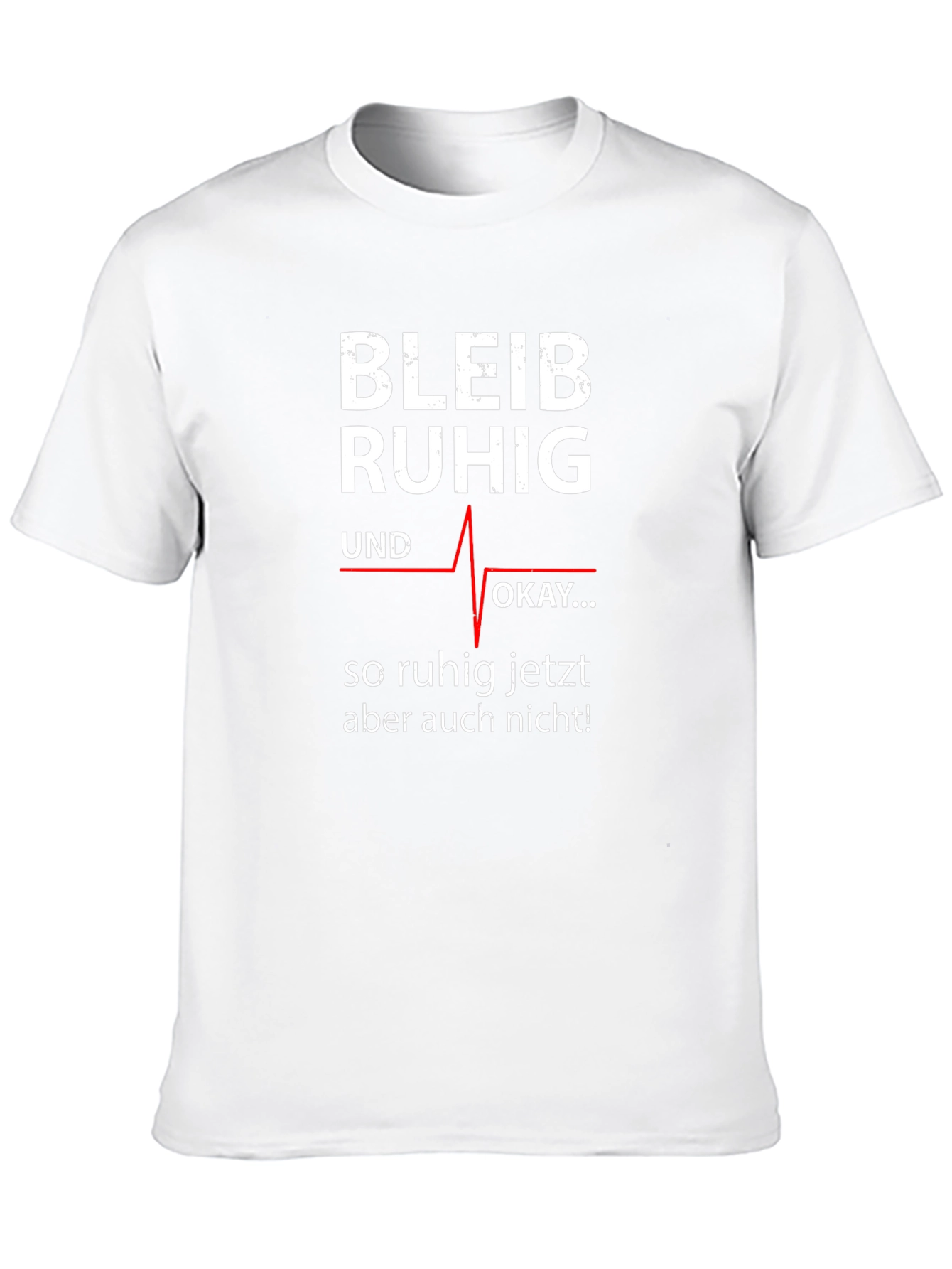 Bleib Ruhig T-Shirt - Funny German Slogan Tee