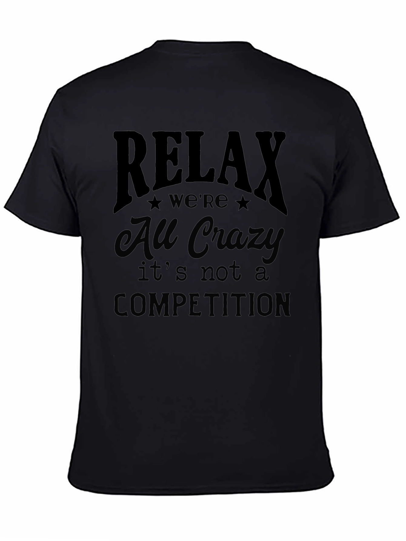 Relax Were All Crazy Graphic T-Shirt