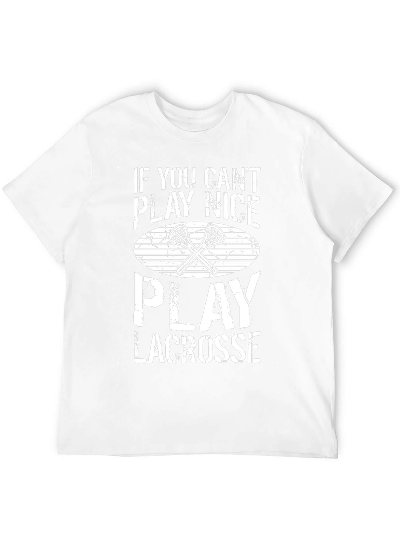 Lacrosse T-Shirt - If You Cant Play Nice