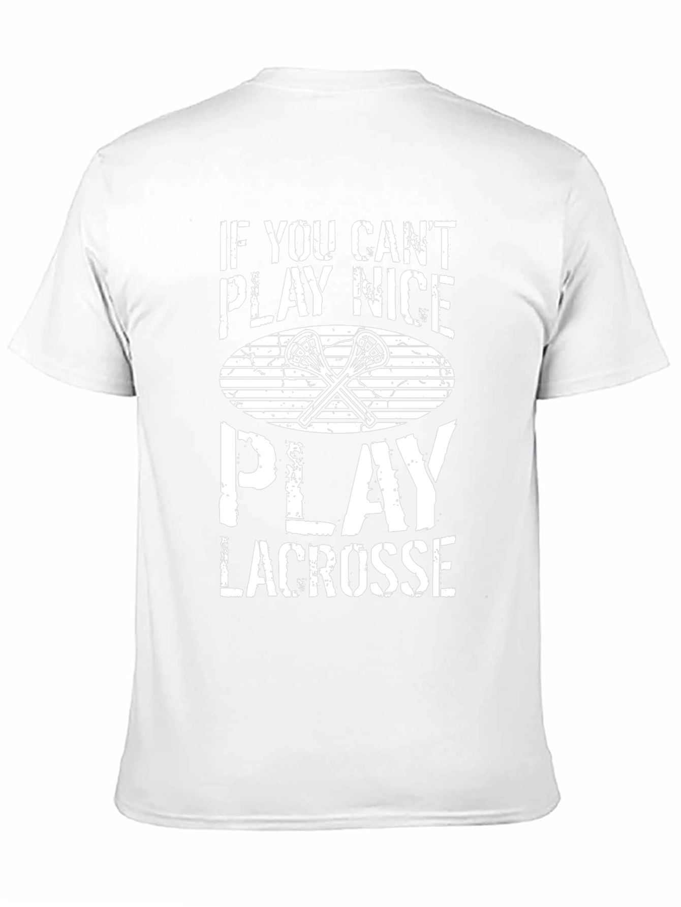 Lacrosse T-Shirt - If You Cant Play Nice