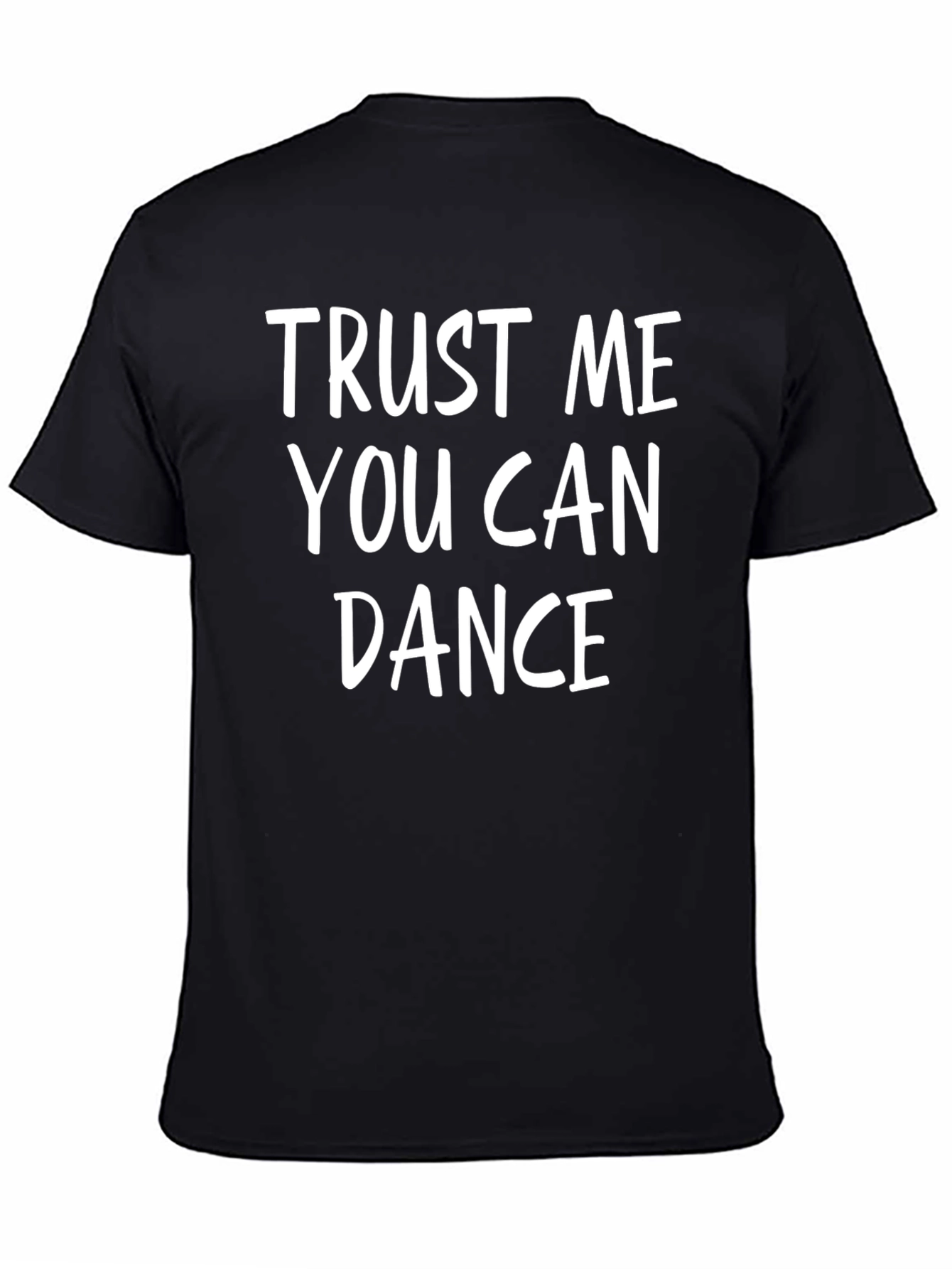 Trust Me You Can Dance Graphic T-Shirt