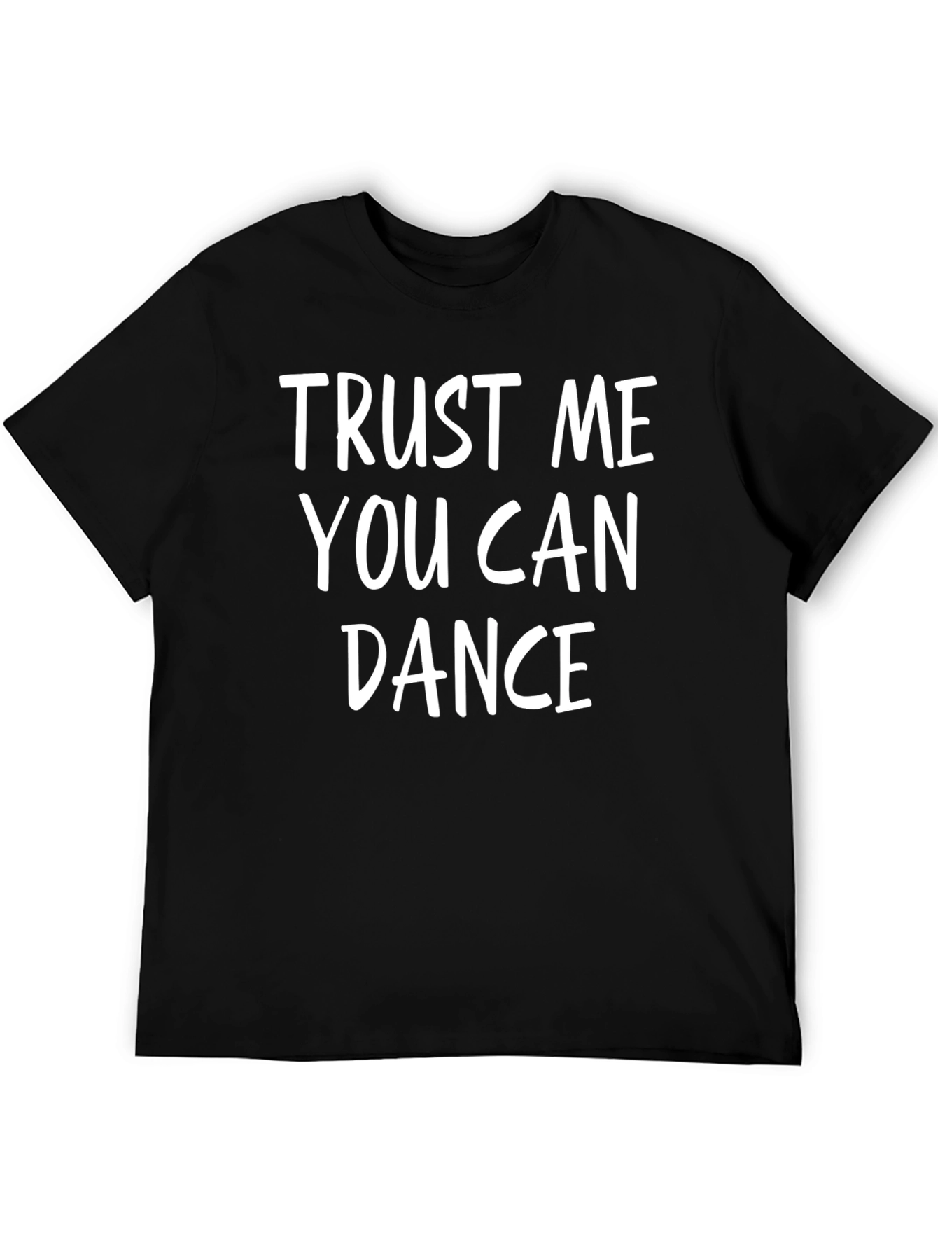 Trust Me You Can Dance Graphic T-Shirt