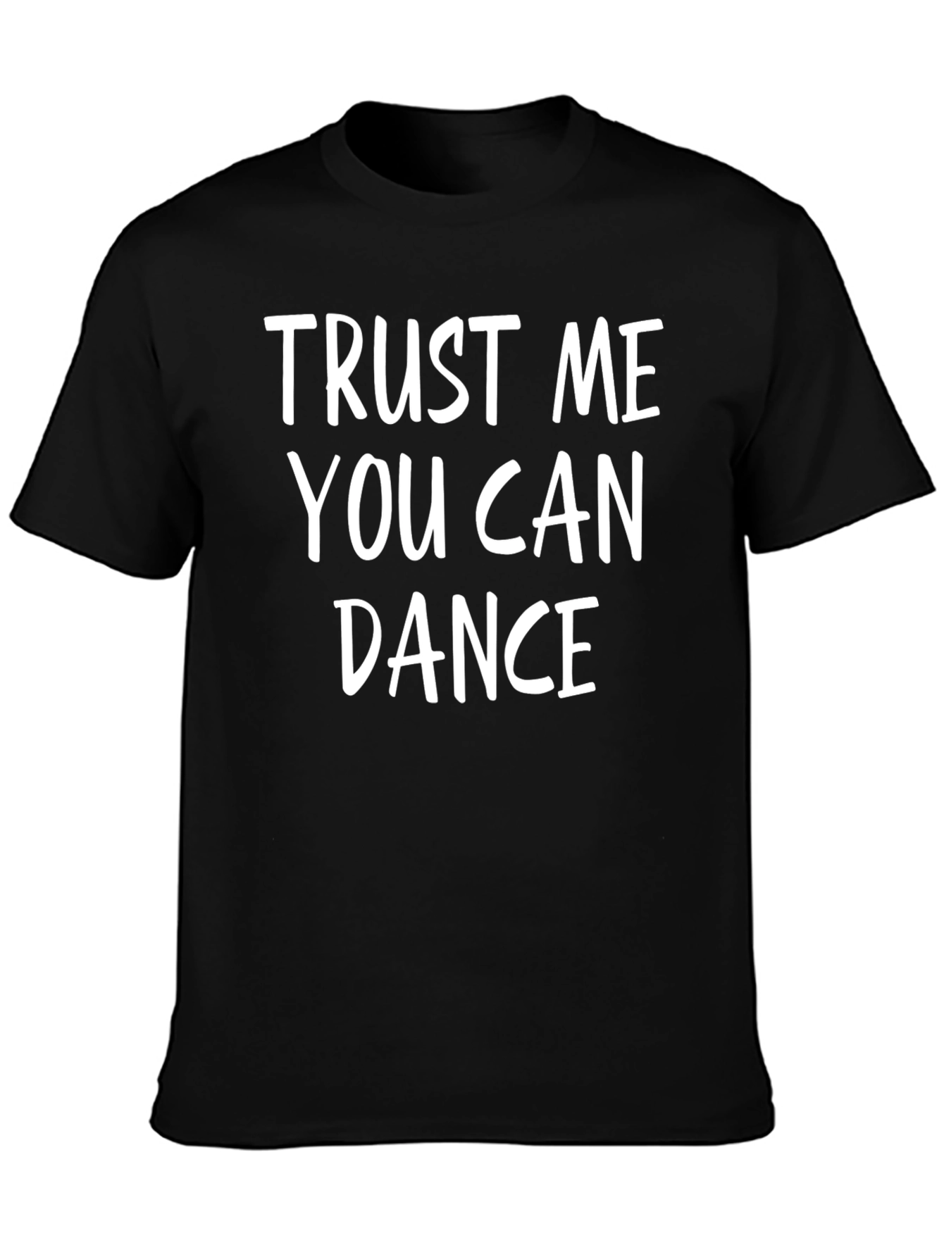 Trust Me You Can Dance Graphic T-Shirt