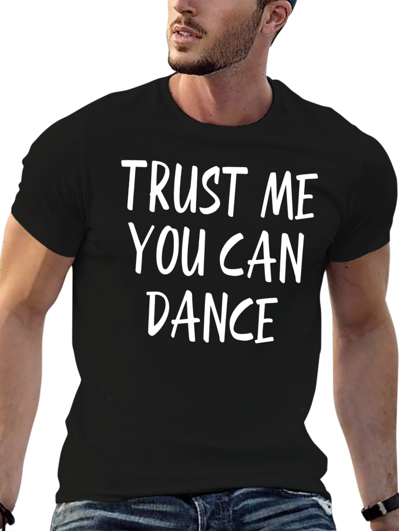 Trust Me You Can Dance Graphic T-Shirt