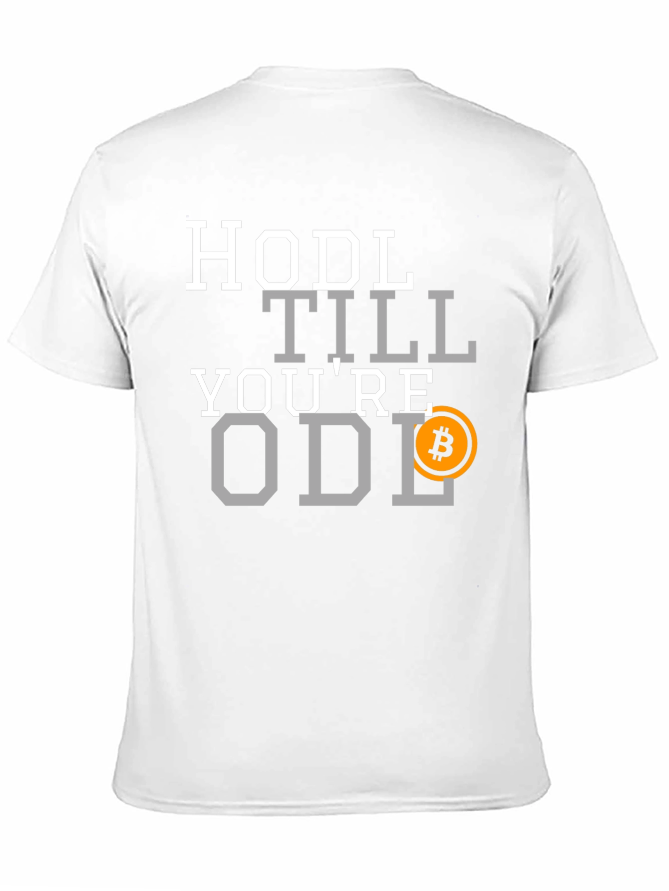 HODL Till Youre Old Bitcoin T-Shirt