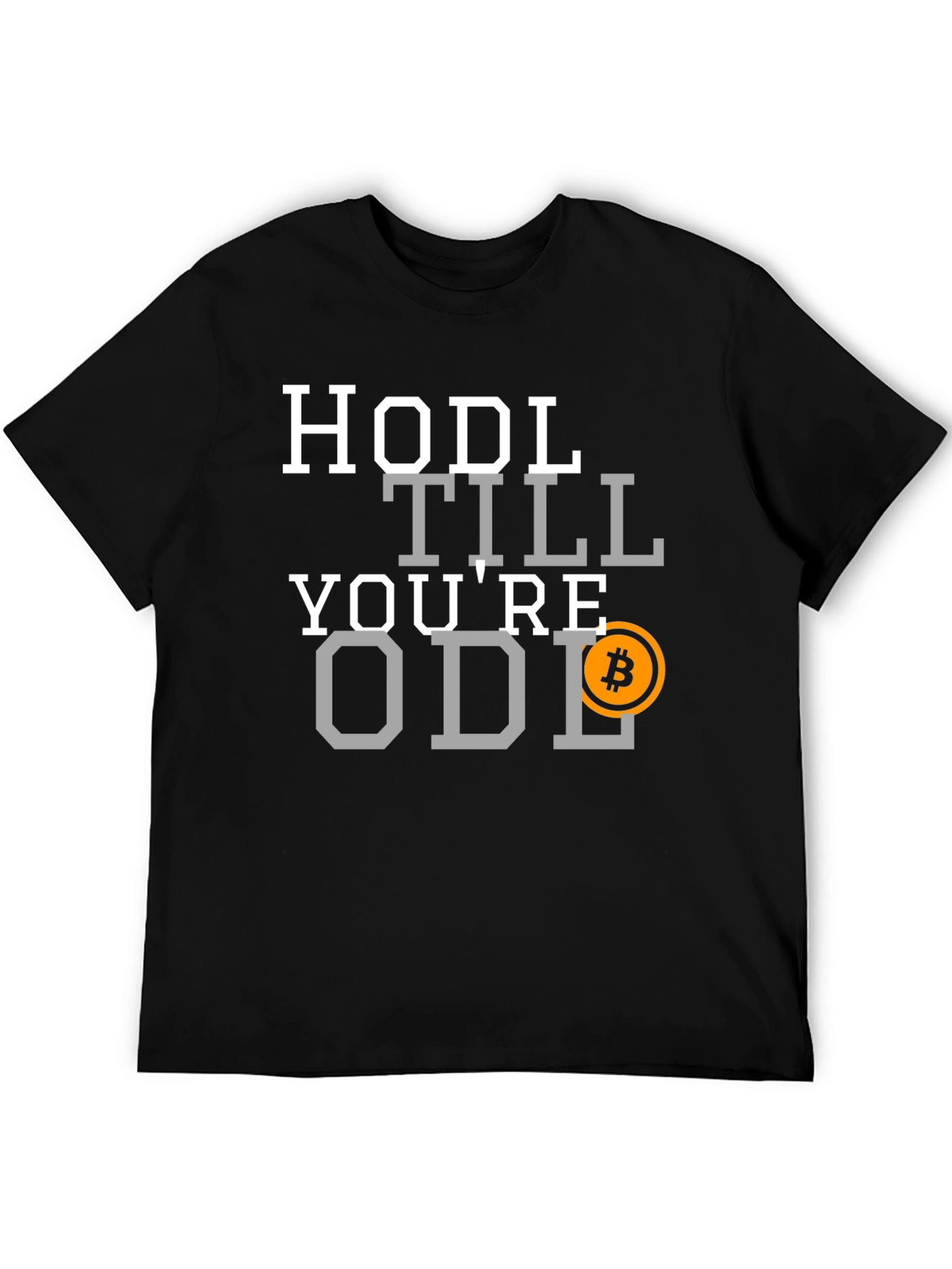 HODL Till Youre Old Bitcoin T-Shirt