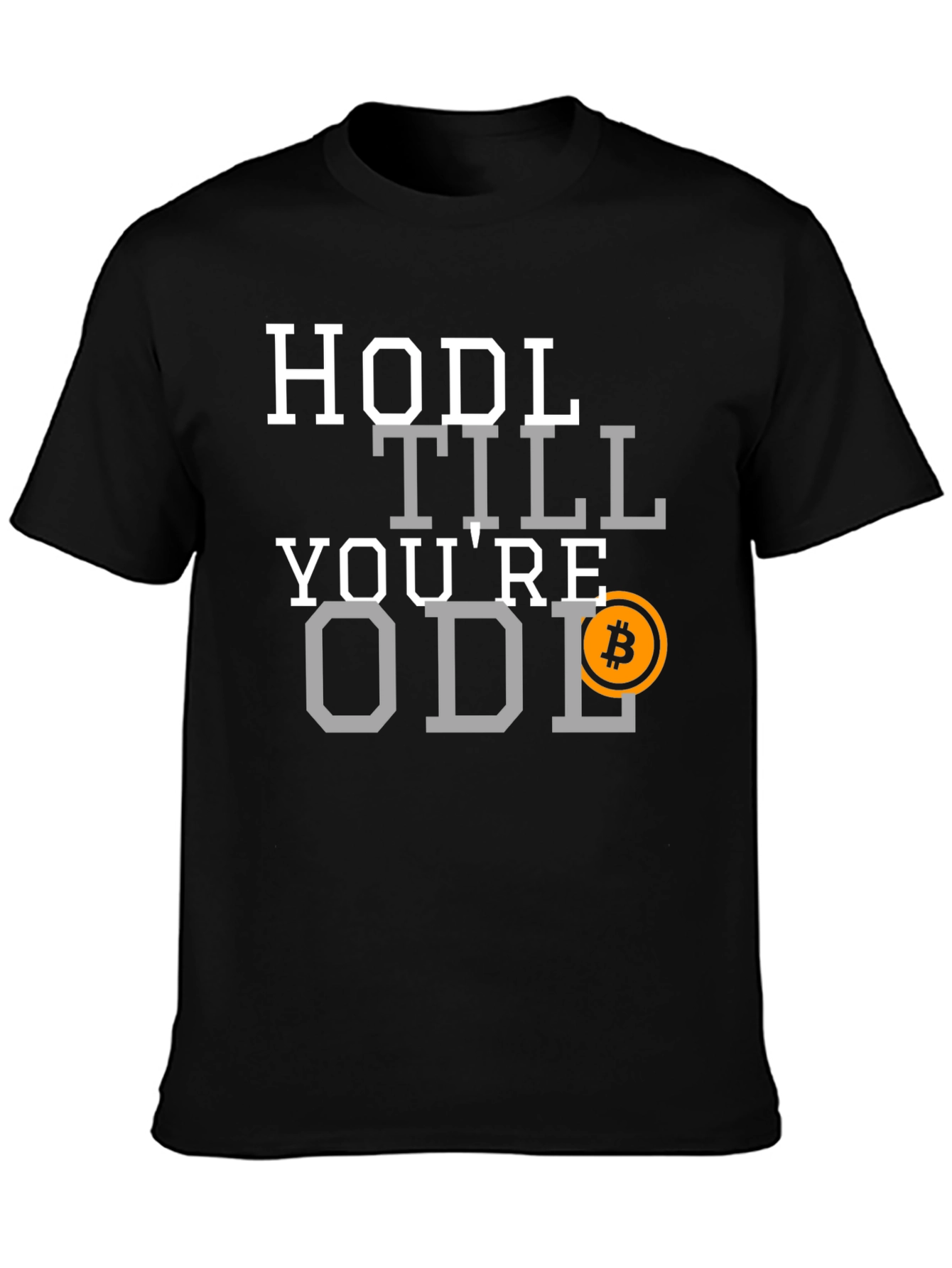 HODL Till Youre Old Bitcoin T-Shirt