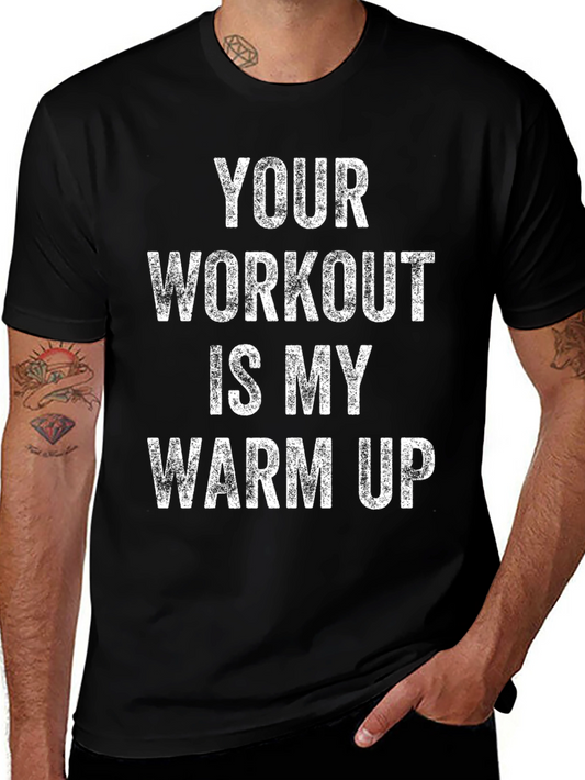 Workout Motivation Tee - Your Workout is My Warm Up