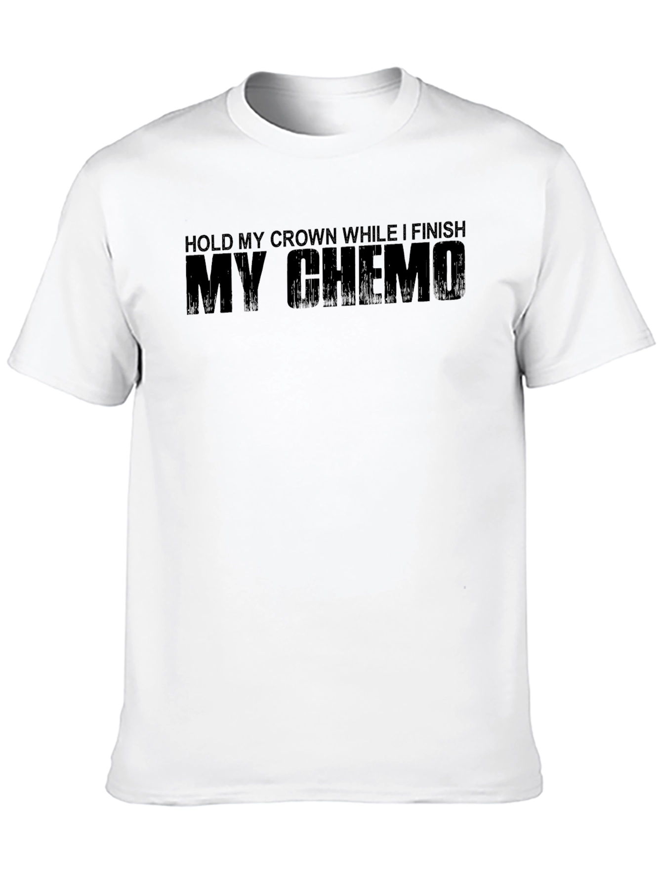 Hold My Crown While I Finish My Chemo T-Shirt