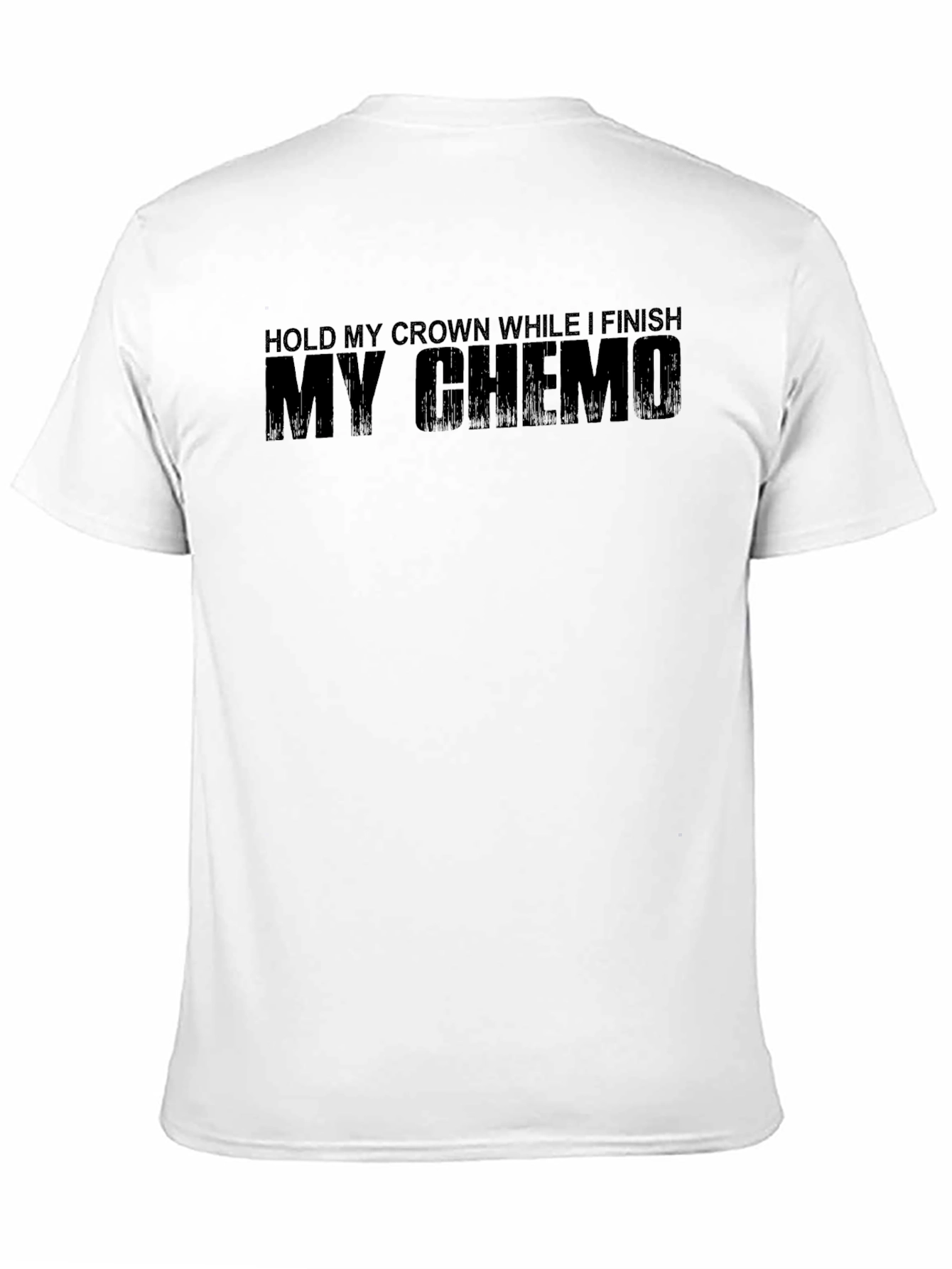 Hold My Crown While I Finish My Chemo T-Shirt