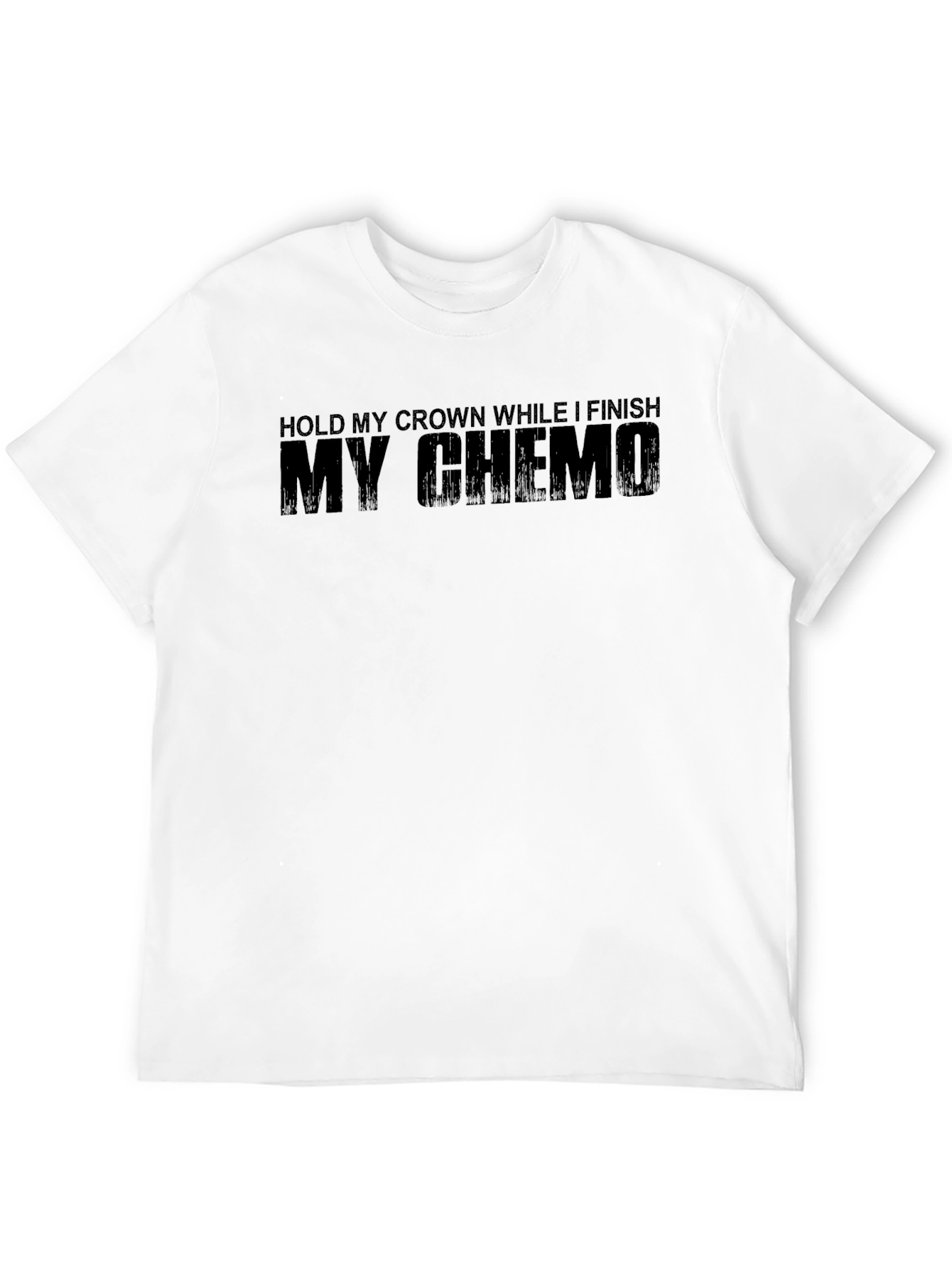 Hold My Crown While I Finish My Chemo T-Shirt