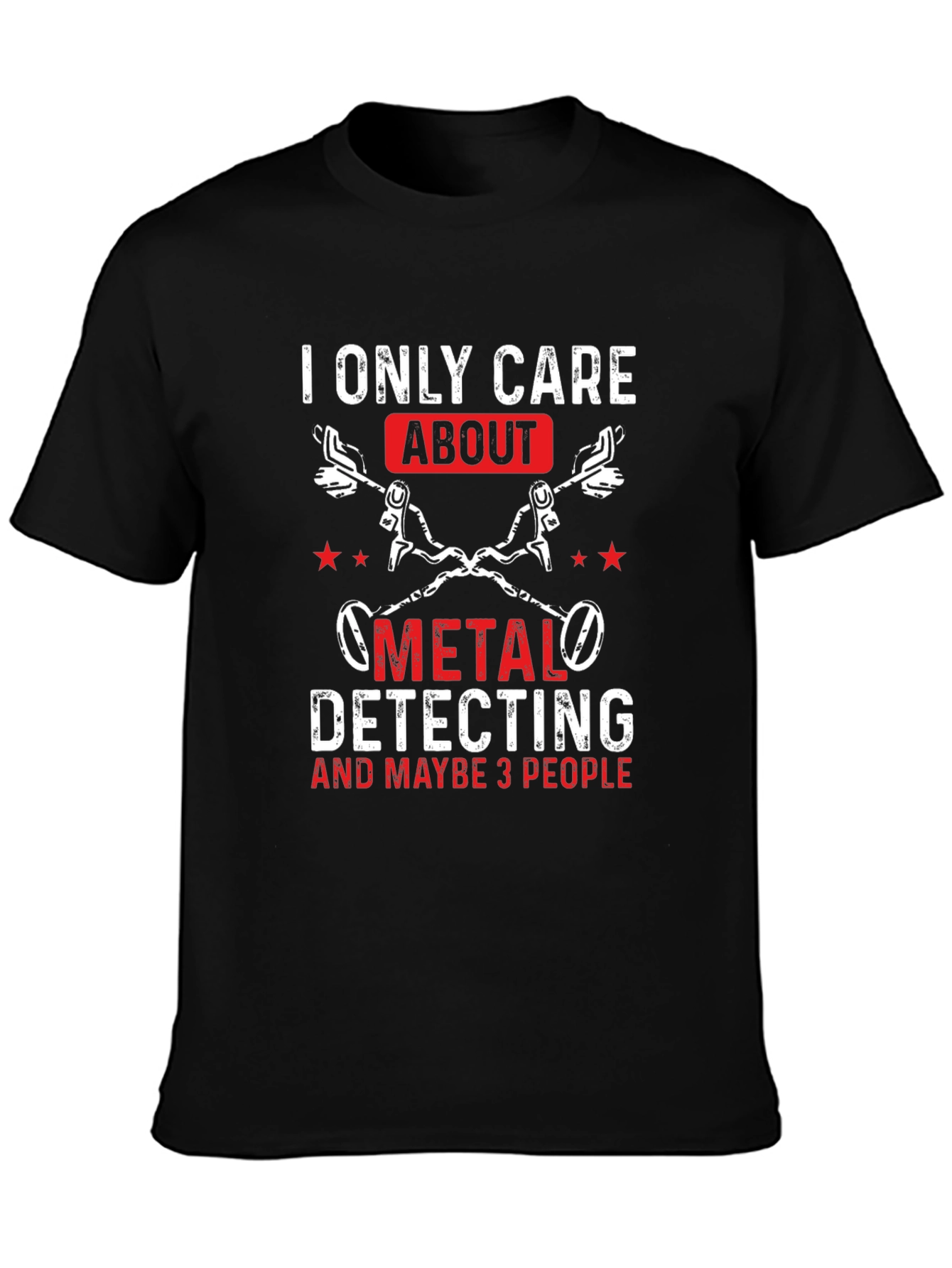 Metal Detecting T-Shirt - I Only Care About...