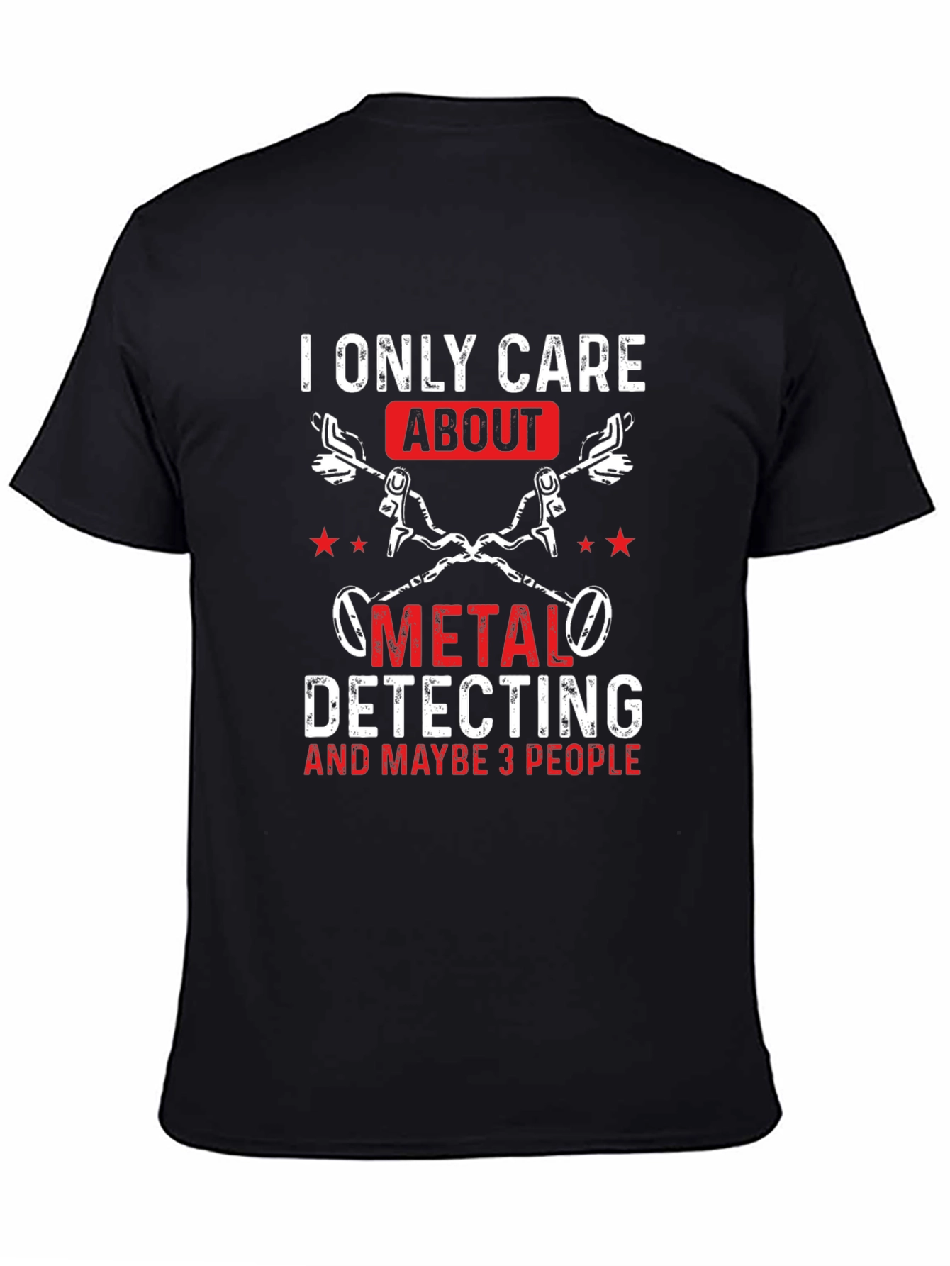Metal Detecting T-Shirt - I Only Care About...