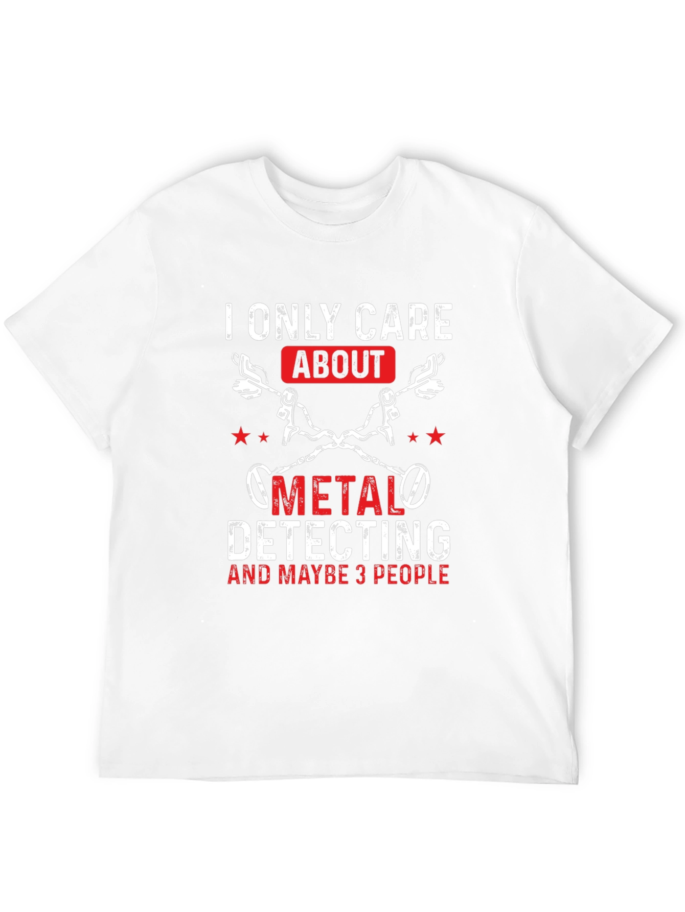 Metal Detecting T-Shirt - I Only Care About...
