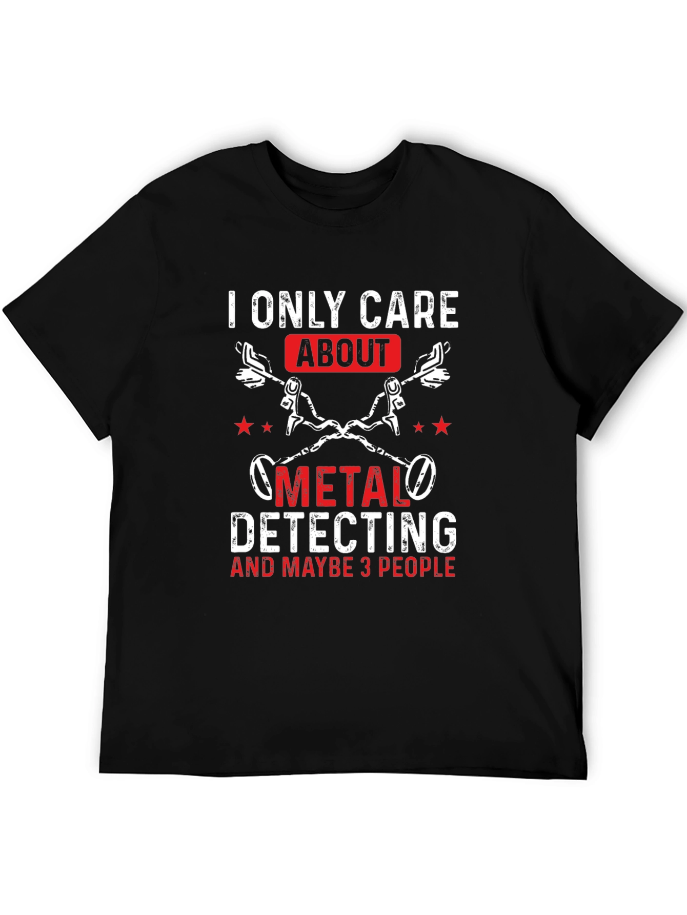 Metal Detecting T-Shirt - I Only Care About...