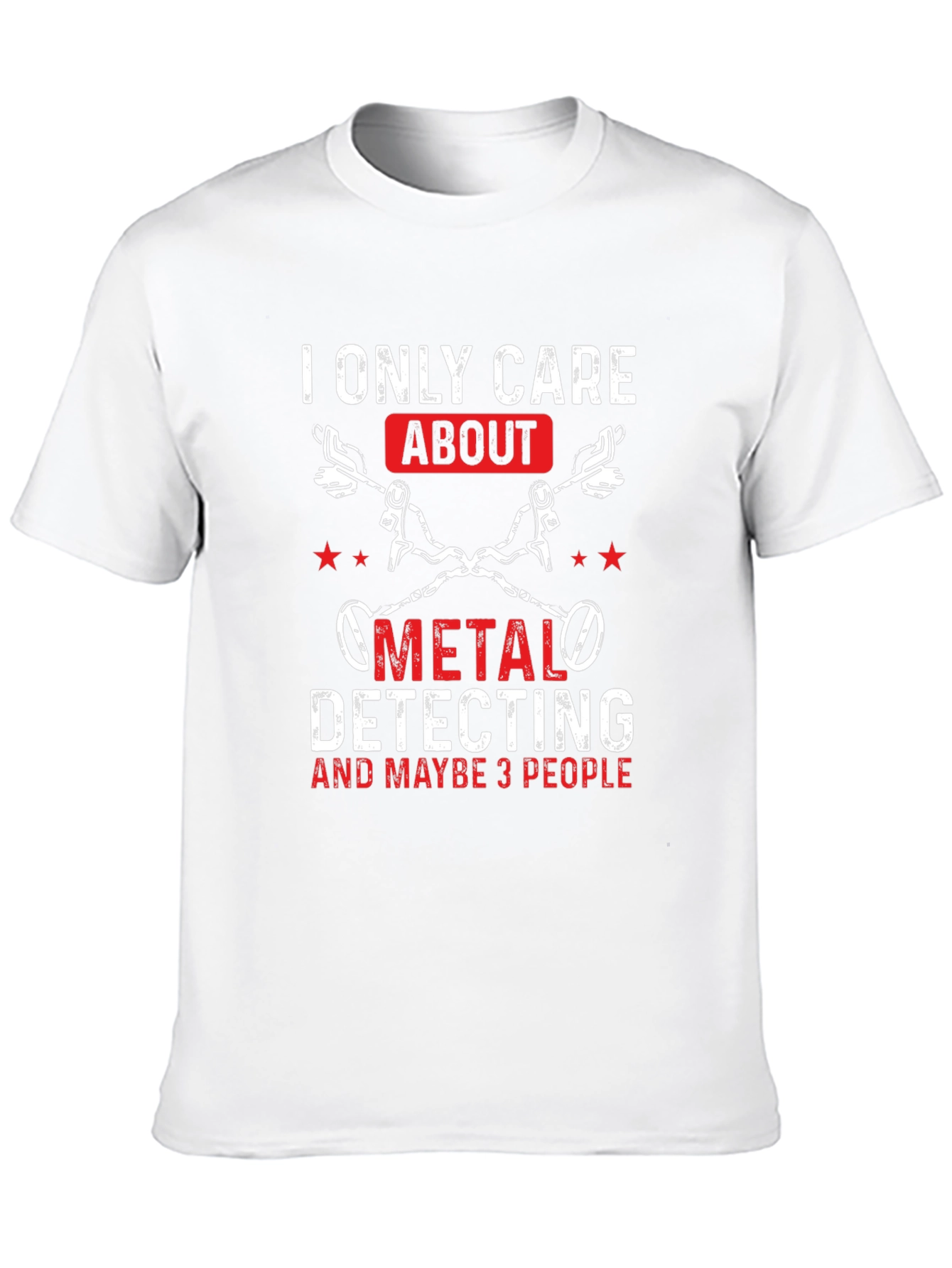 Metal Detecting T-Shirt - I Only Care About...