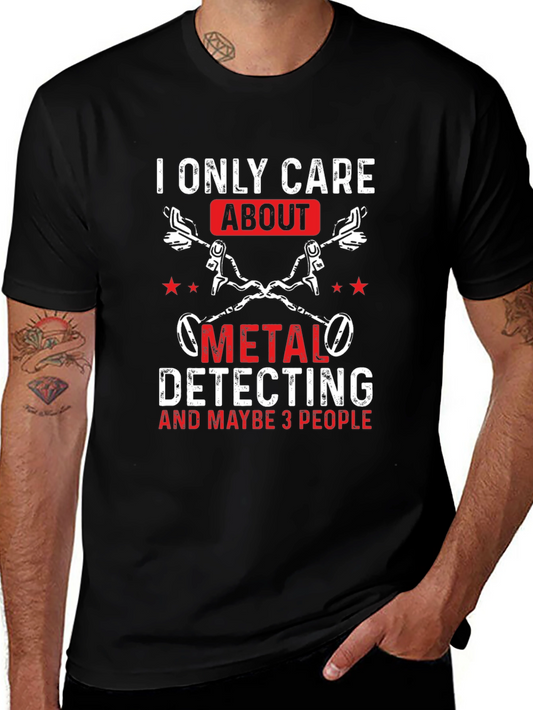 Metal Detecting T-Shirt - I Only Care About...
