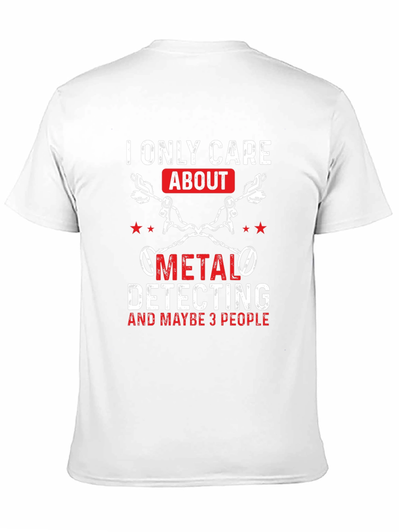 Metal Detecting T-Shirt - I Only Care About...