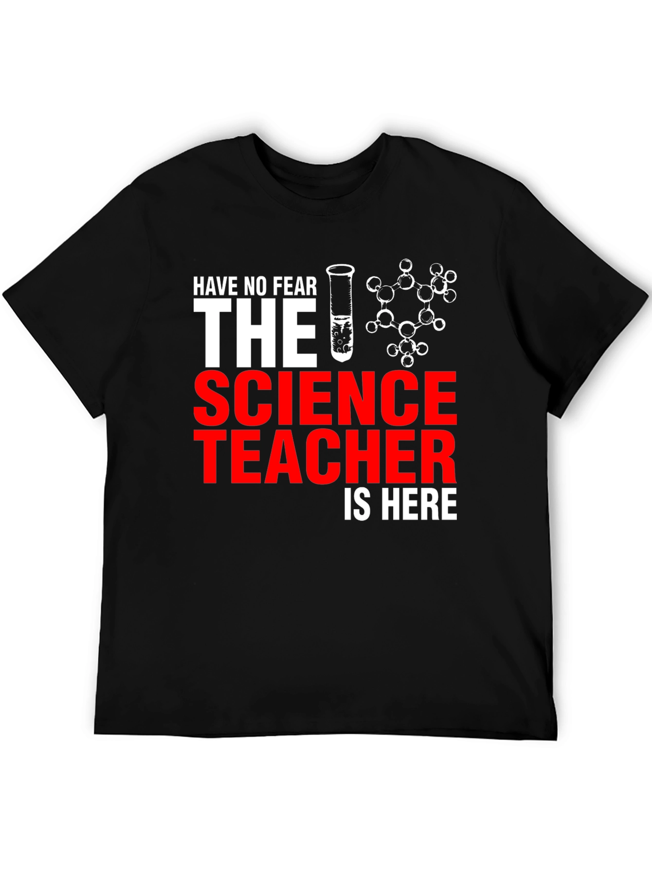 Science Teacher T-Shirt - Have No Fear