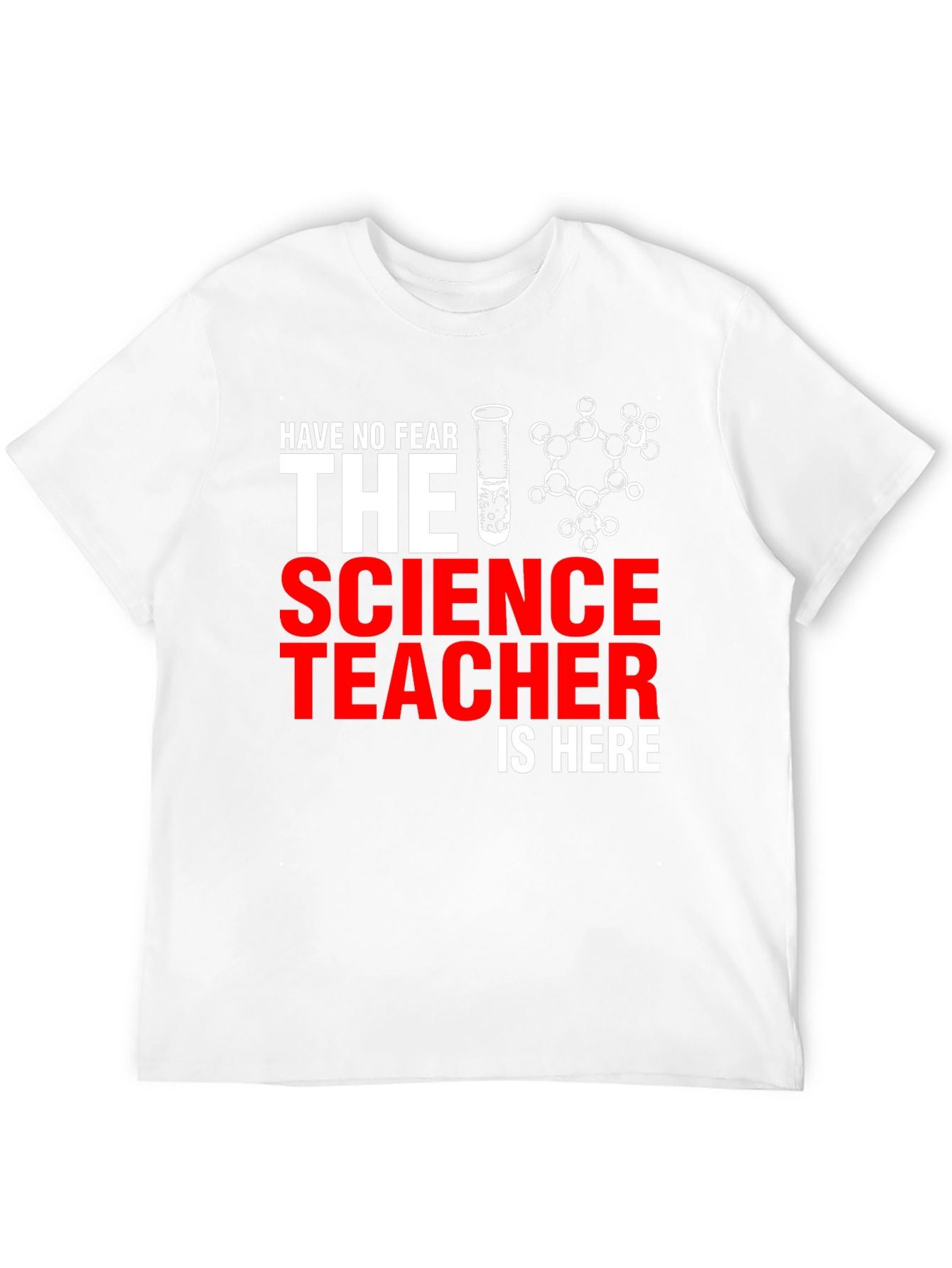Science Teacher T-Shirt - Have No Fear