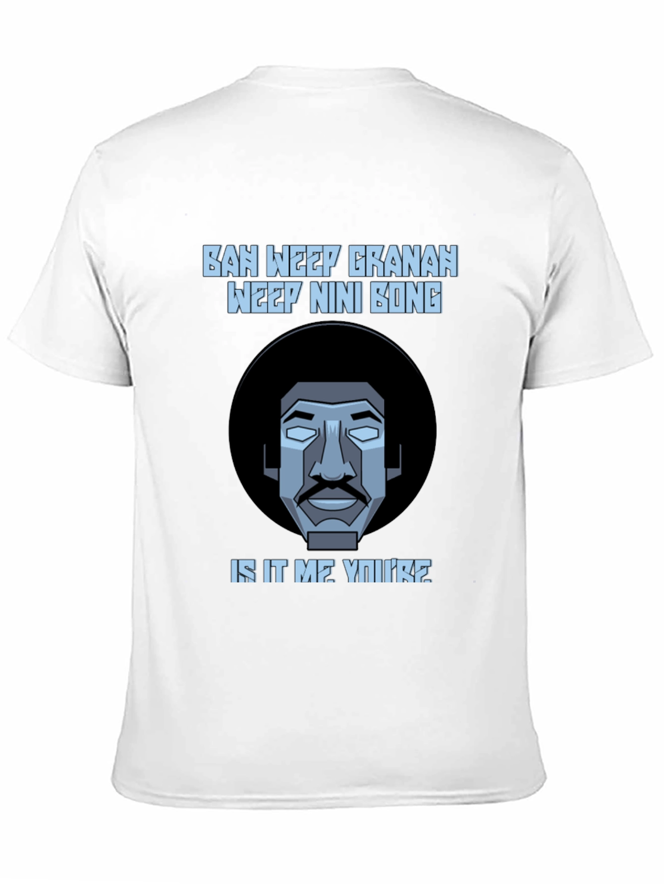 Ban Weep Granah T-Shirt
