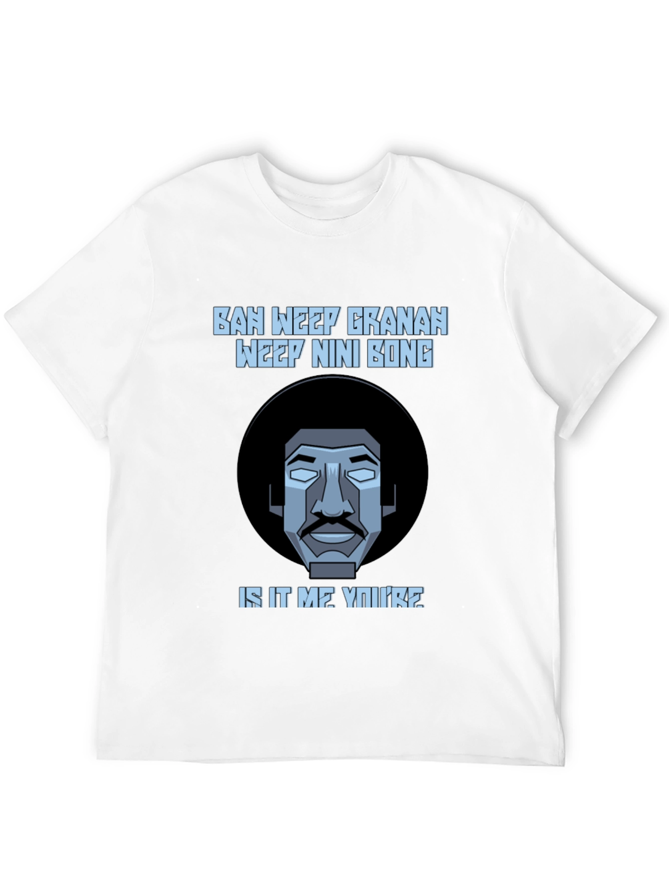Ban Weep Granah T-Shirt