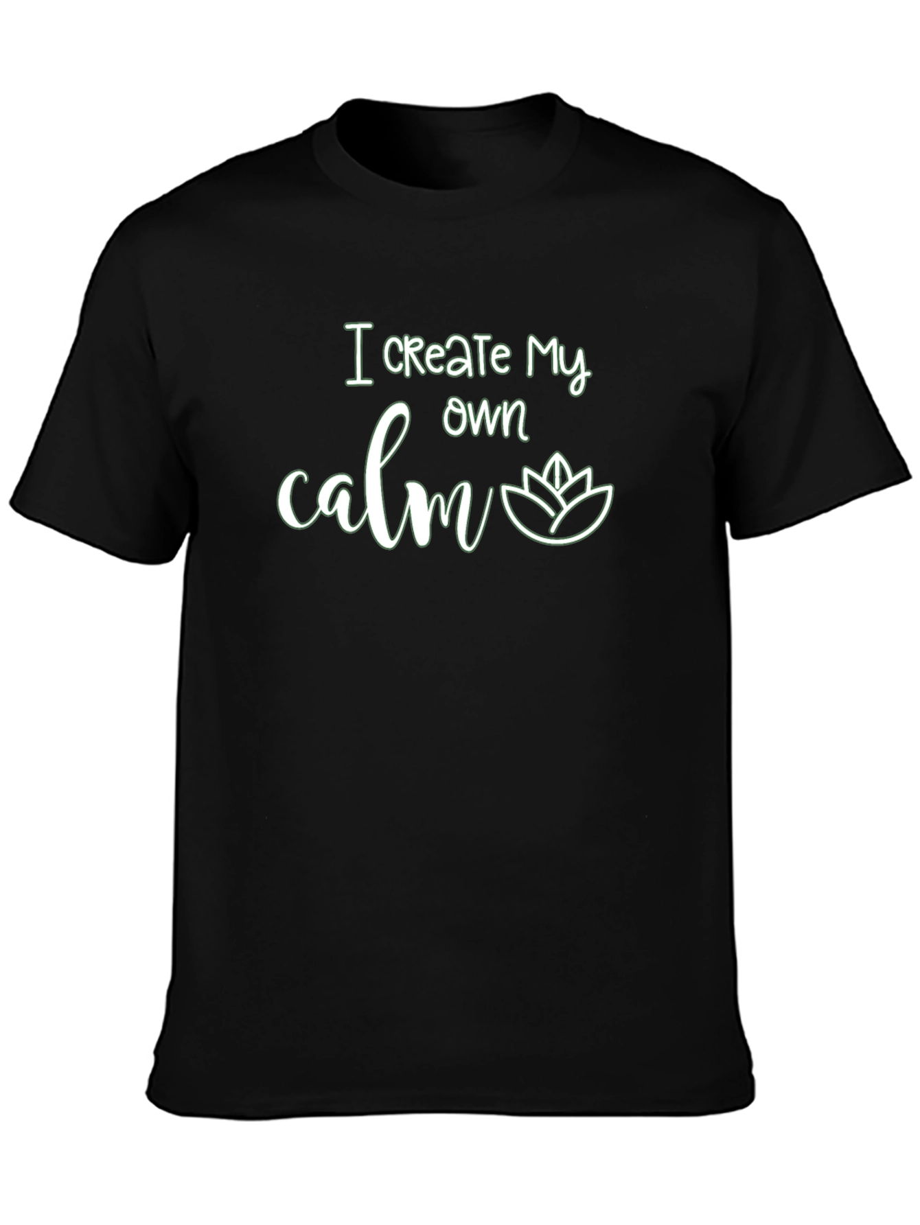 I Create My Own Calm Graphic T-Shirt