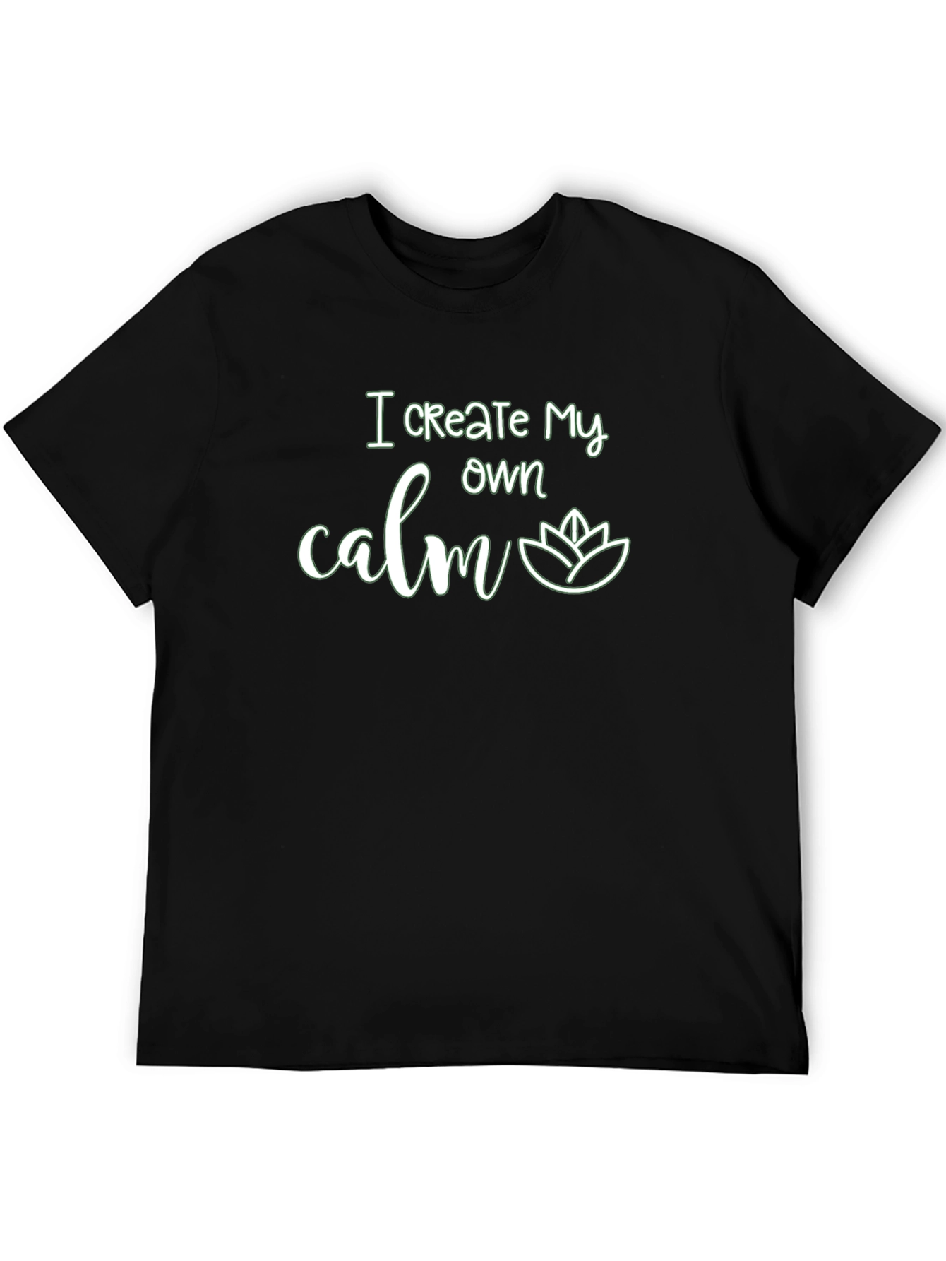 I Create My Own Calm Graphic T-Shirt