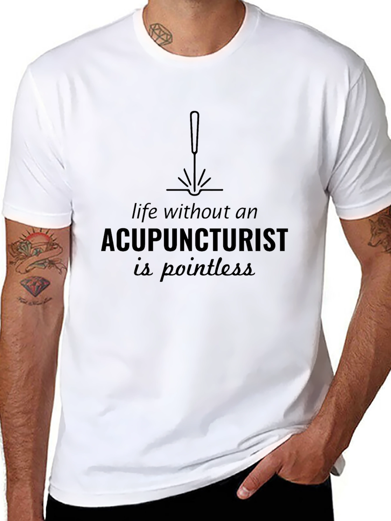 Acupuncturist T-Shirt: Pointless Without!