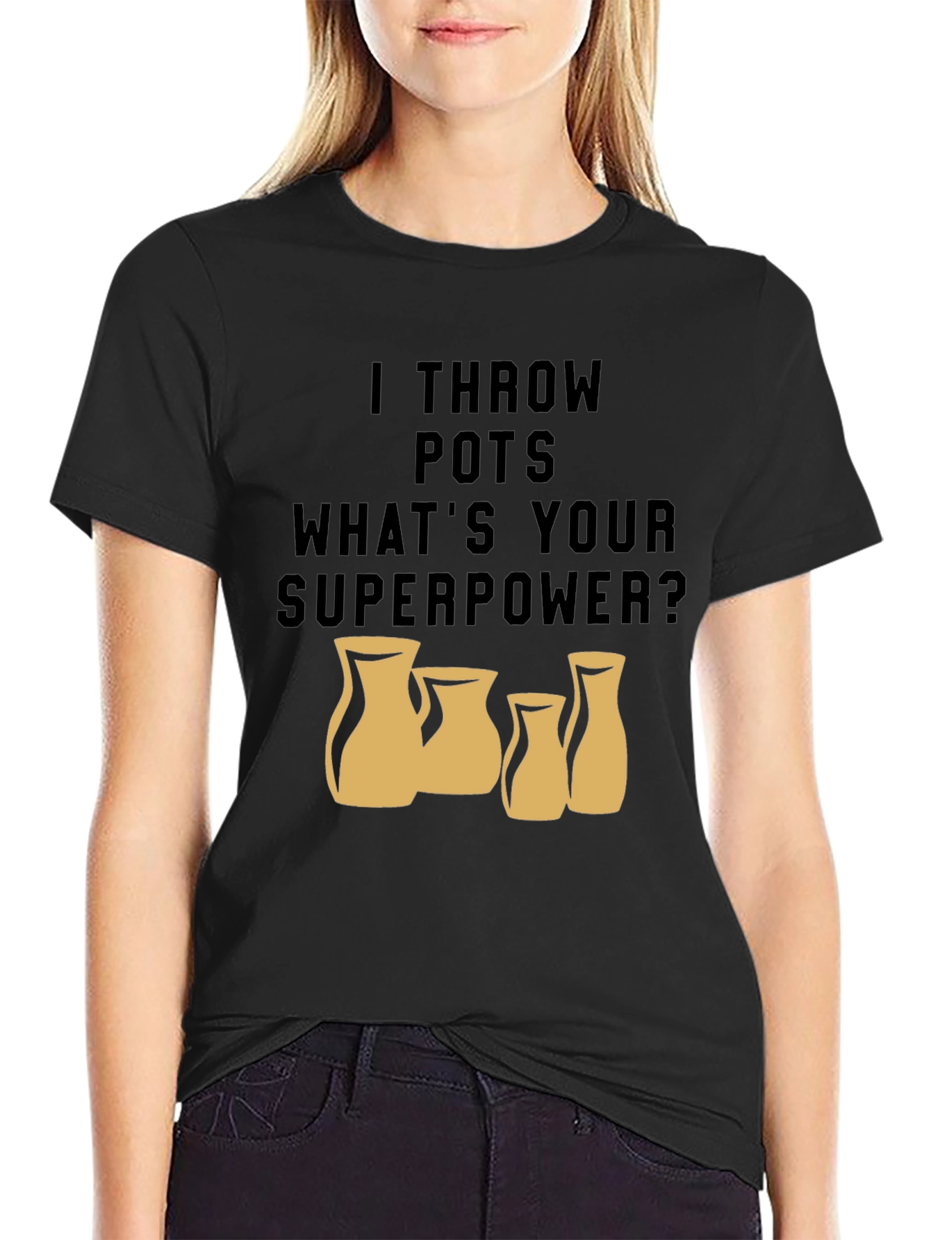 I Throw Pots - Whats Your Superpower T-Shirt