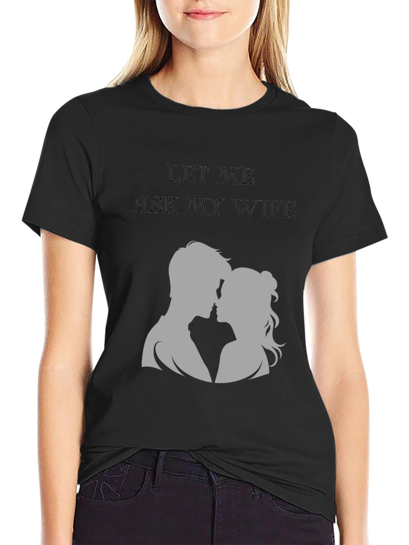 Let Me Ask My Wife T-Shirt - Husband Gift
