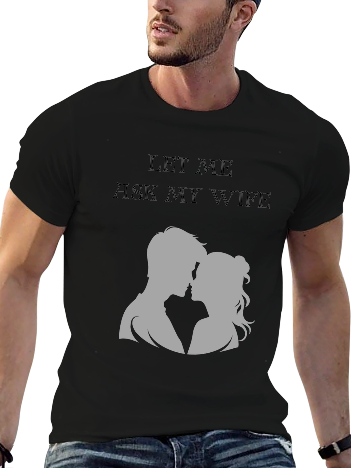 Let Me Ask My Wife T-Shirt - Husband Gift