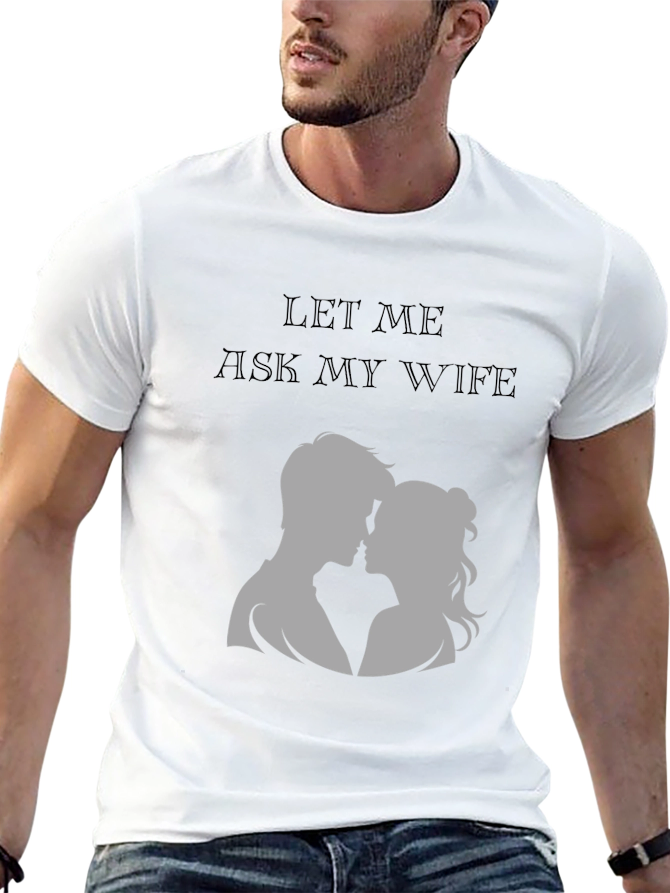 Let Me Ask My Wife T-Shirt - Husband Gift