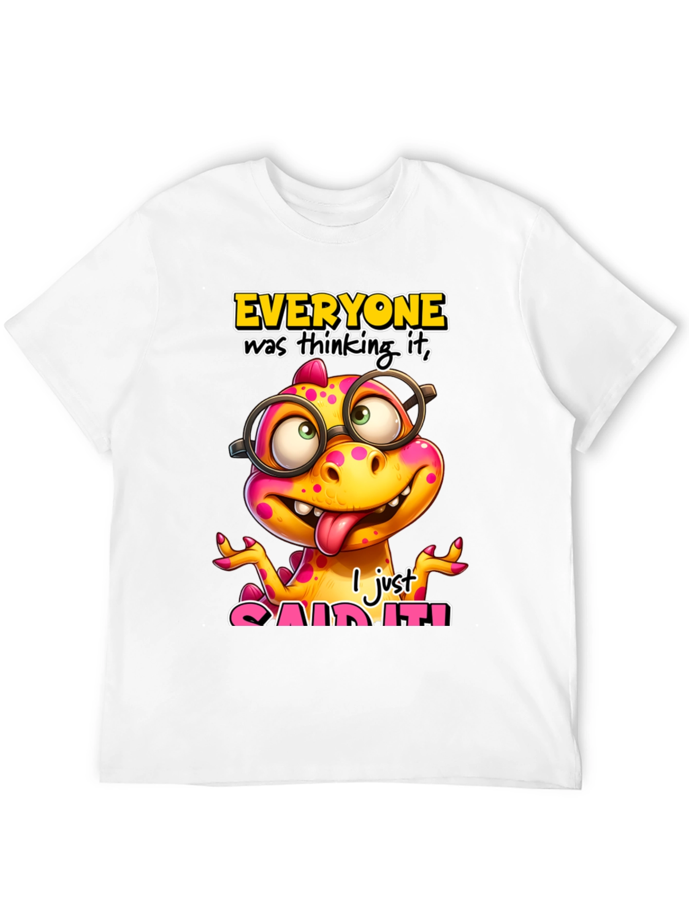Funny Dinosaur T-Shirt - Everyone Was Thinking It