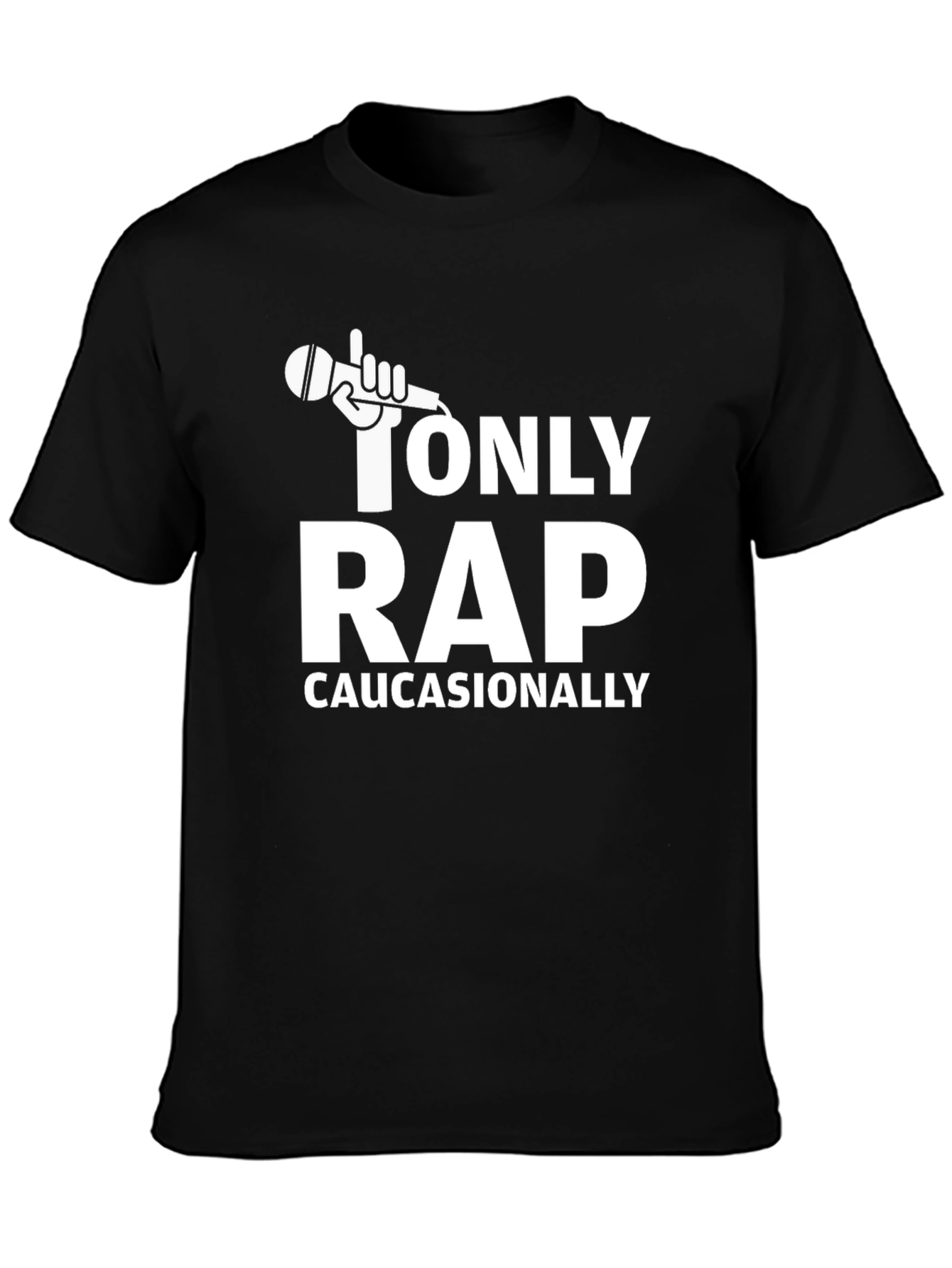 Only Rap Caucasionally Graphic T-Shirt
