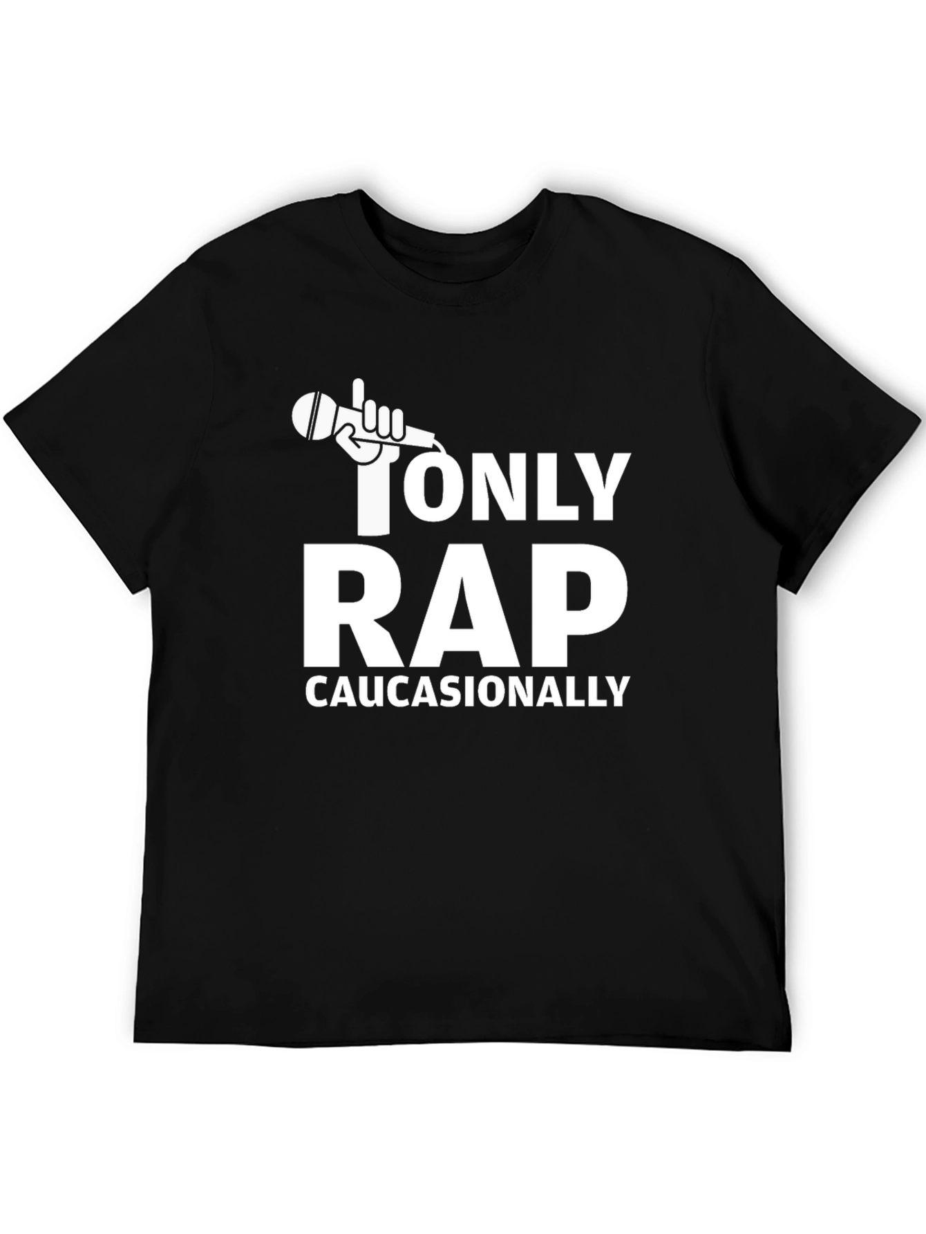 Only Rap Caucasionally Graphic T-Shirt
