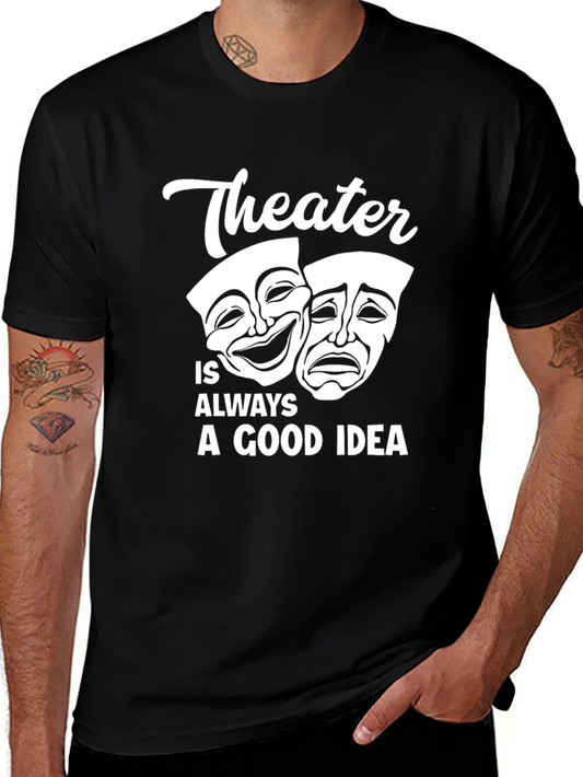 Theater is Always a Good Idea Graphic T-Shirt