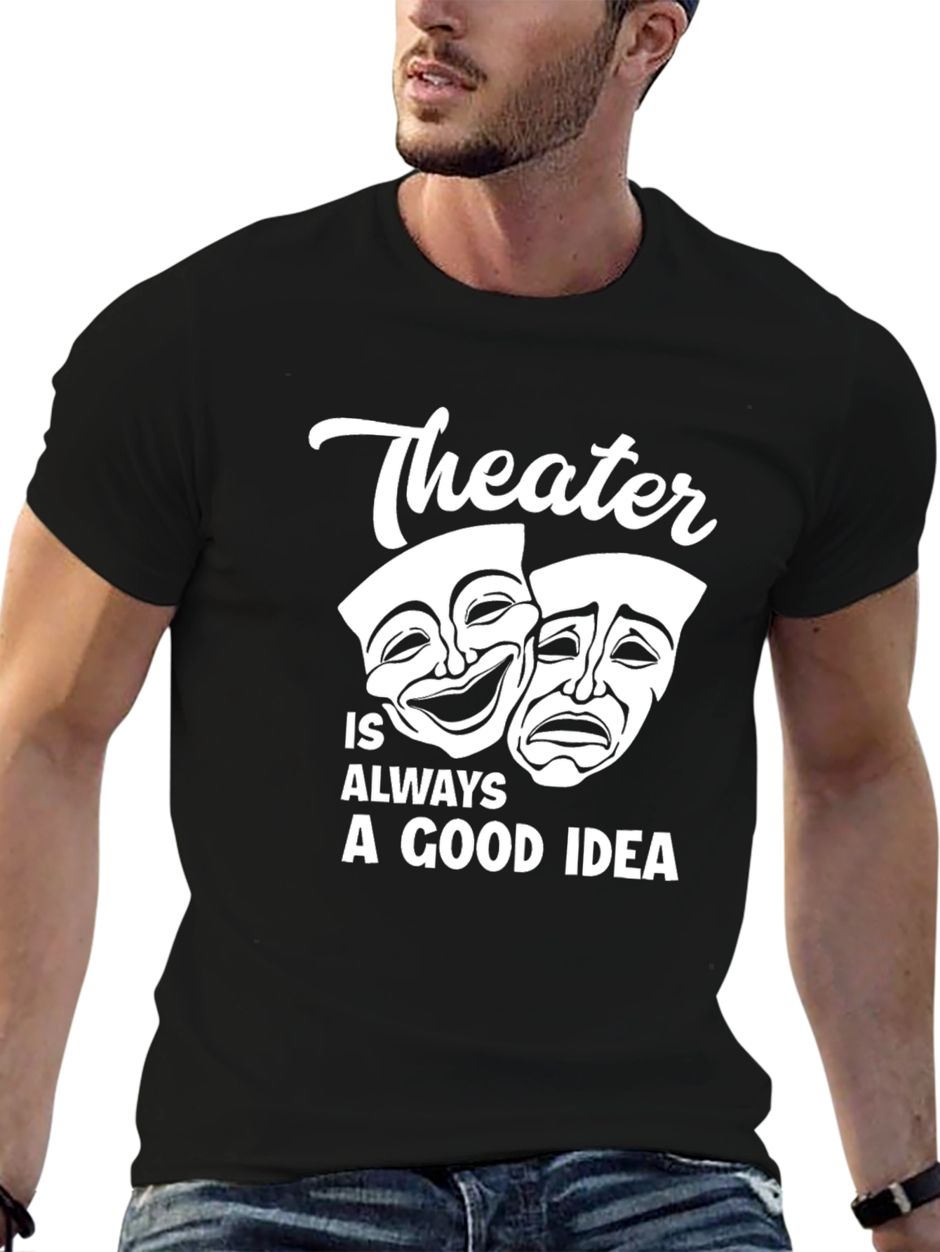 Theater is Always a Good Idea Graphic T-Shirt